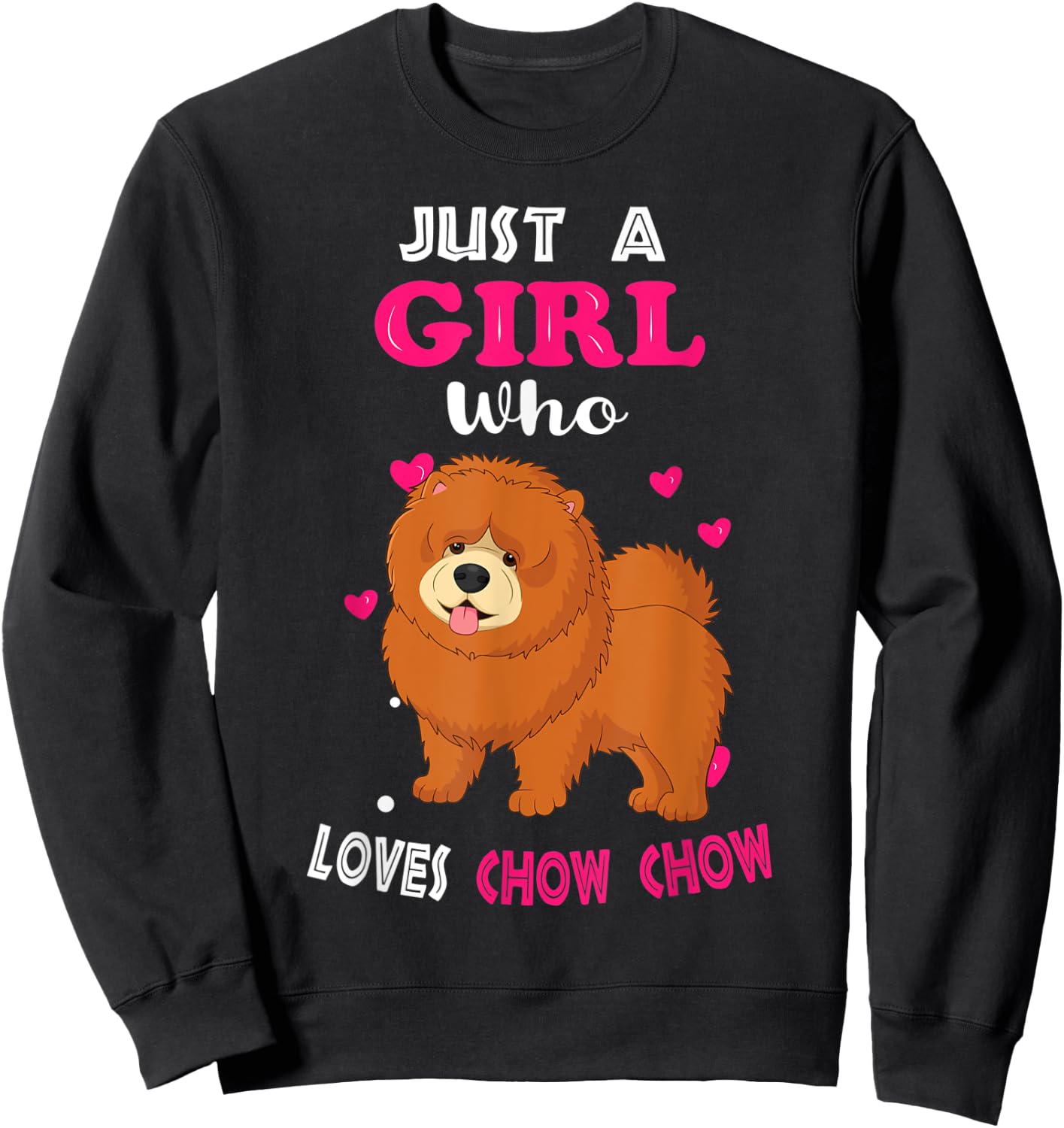 Just a Girl Who Loves Chow Chow - Funny Chow Chow Lover Girl Sweatshirt - Sweatshirt | Black