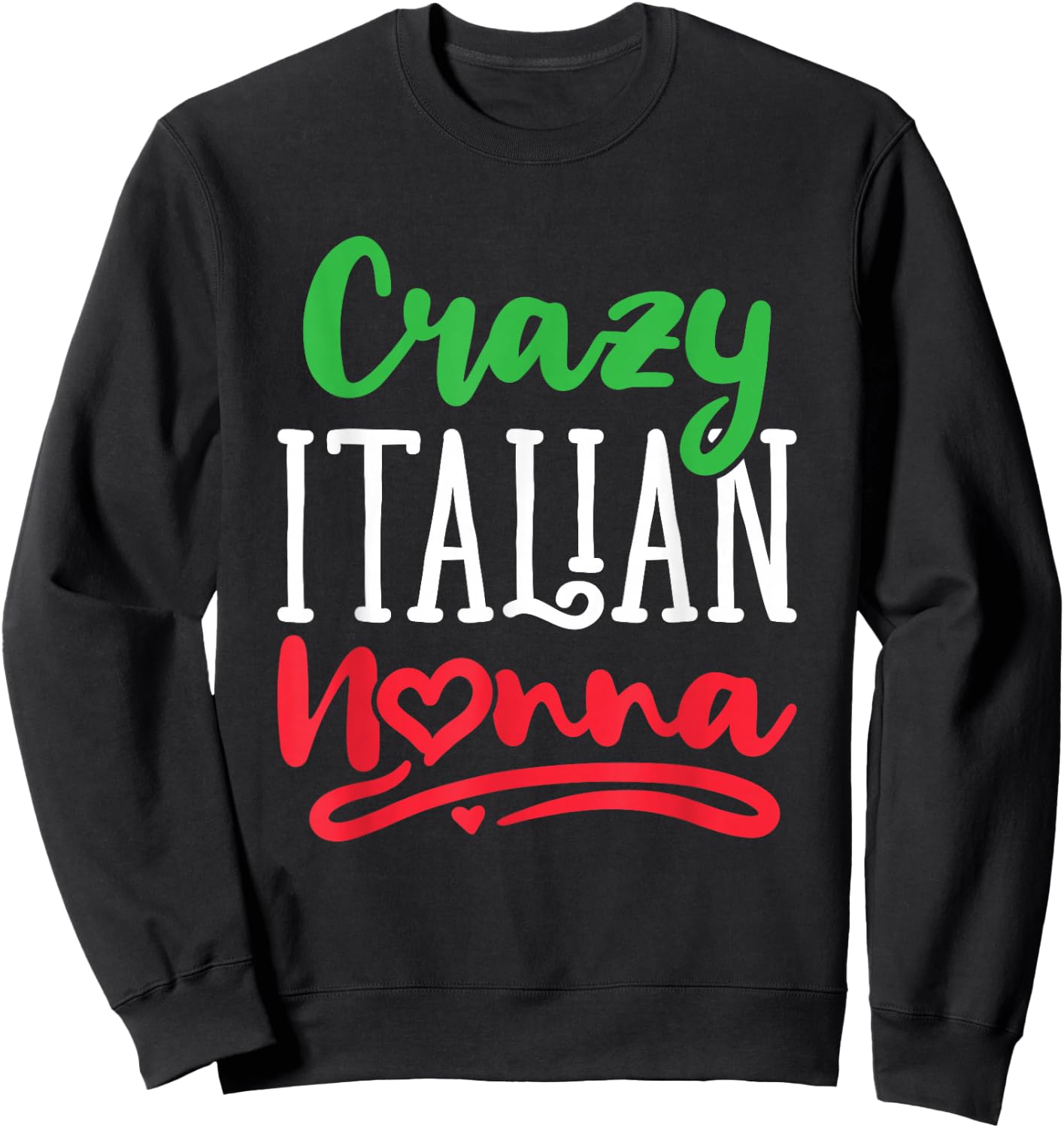Crazy Italian Nonna Italy Grandma Grandmother Nonni Sweatshirt - Sweatshirt | Black