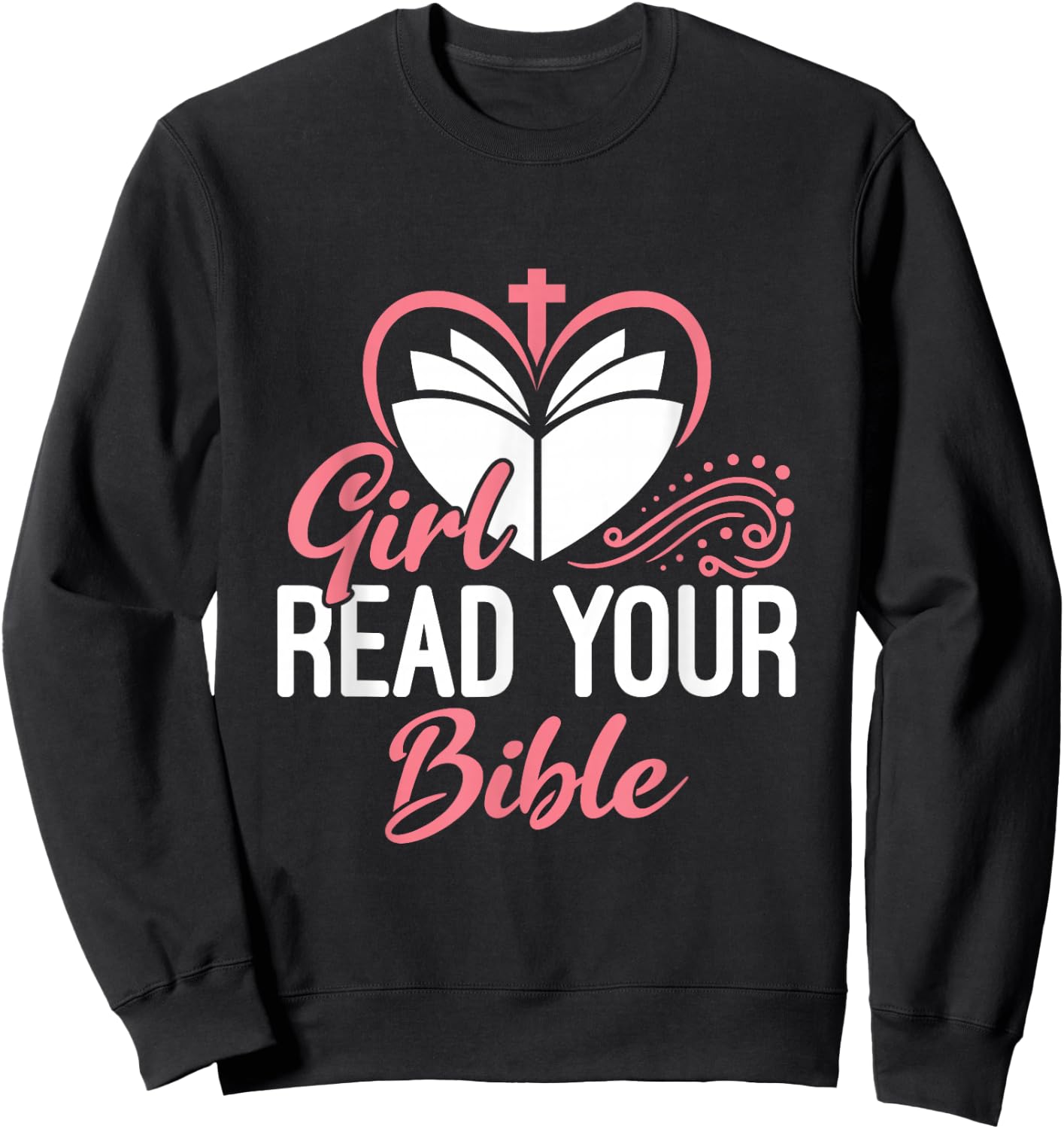 Girl Read Your Bible Christian Jesus Faith Worship Religion Sweatshirt - Sweatshirt | Black