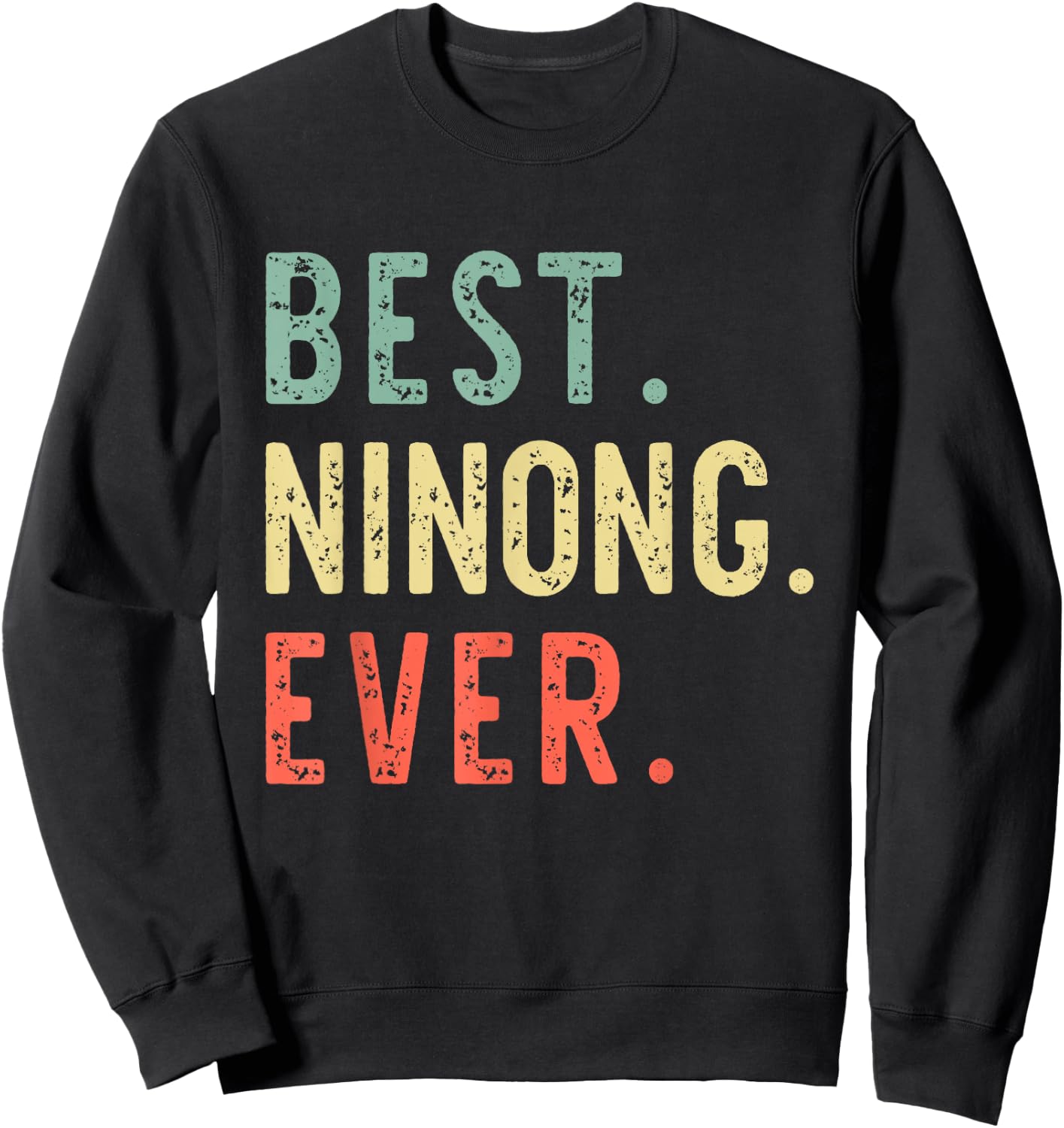 Best Ninong Ever Family Funny Retro Vintage Sweatshirt - Sweatshirt | Black