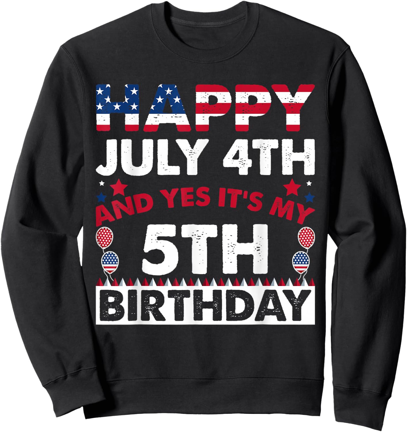 Happy July 4th and Yes It's My 5th Birthday Independence Day Sweatshirt - Sweatshirt | Black