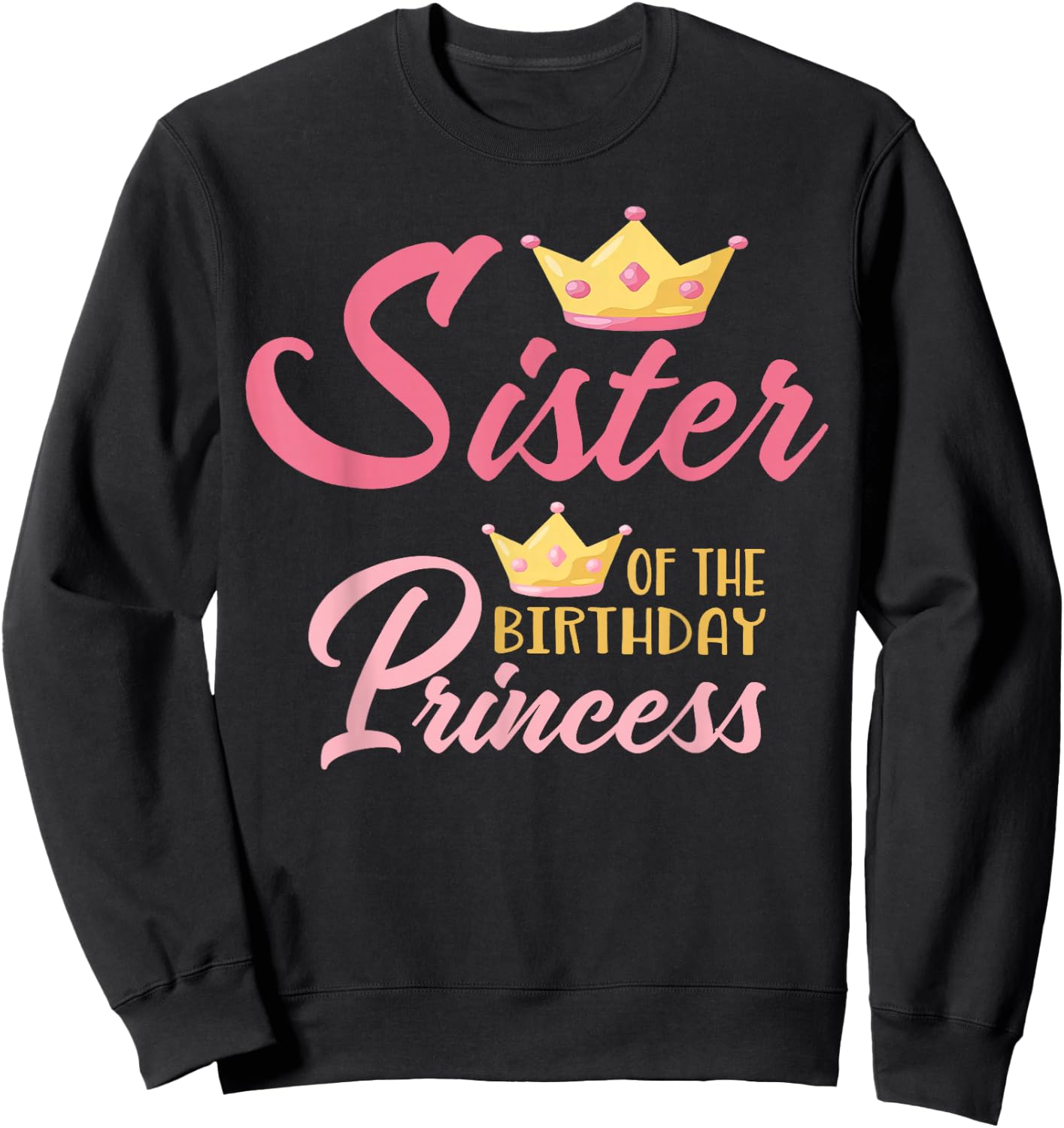 Sister of The Birthday Princess Themed Family Girl Birthday Sweatshirt - Sweatshirt | Black