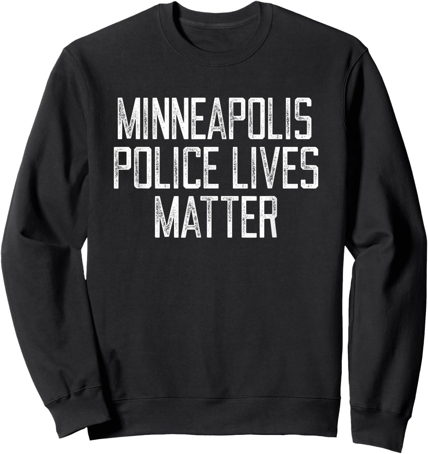 Minneapolis Police Lives Matter! Minnesota Police Support Sweatshirt - Sweatshirt | Black