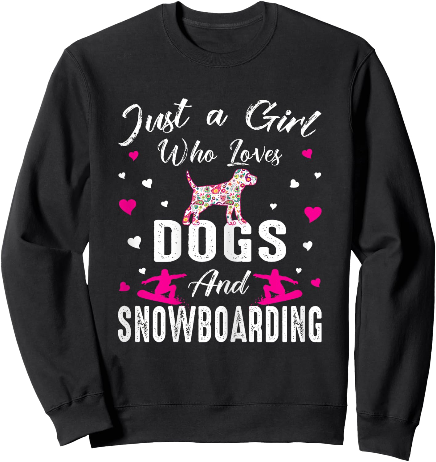 Just A Girl Who Loves Dogs And Snowboarding Dog Lover Girl Sweatshirt - Sweatshirt | Black