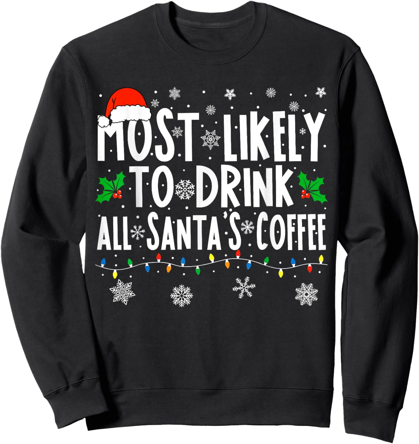 Most Likely To Drink All Santa's Coffee Matching Christmas Sweatshirt - Sweatshirt | Black