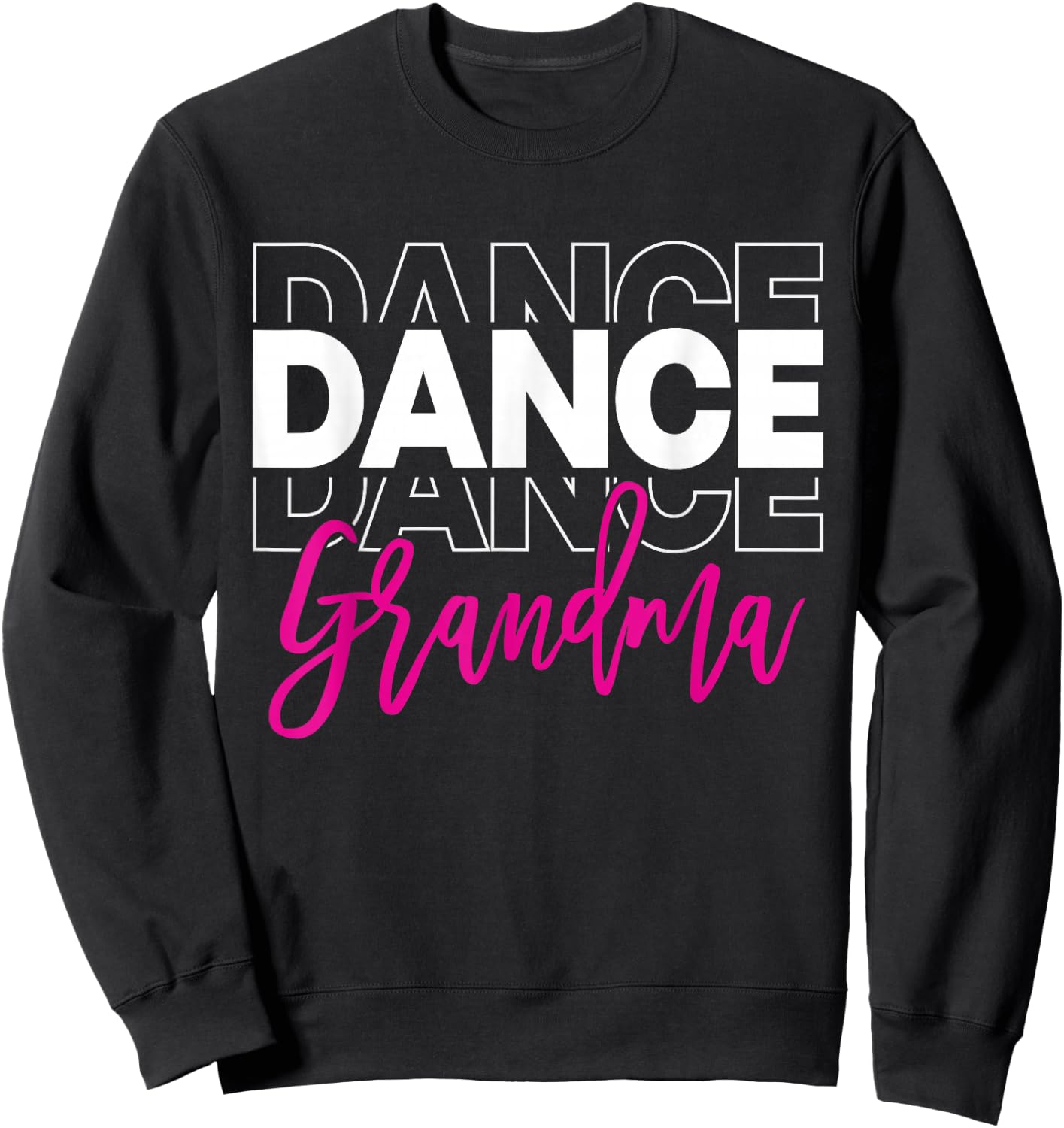 Dance Grandma Dancing Life Girls Women Dancer Cute Sweatshirt - Sweatshirt | Black