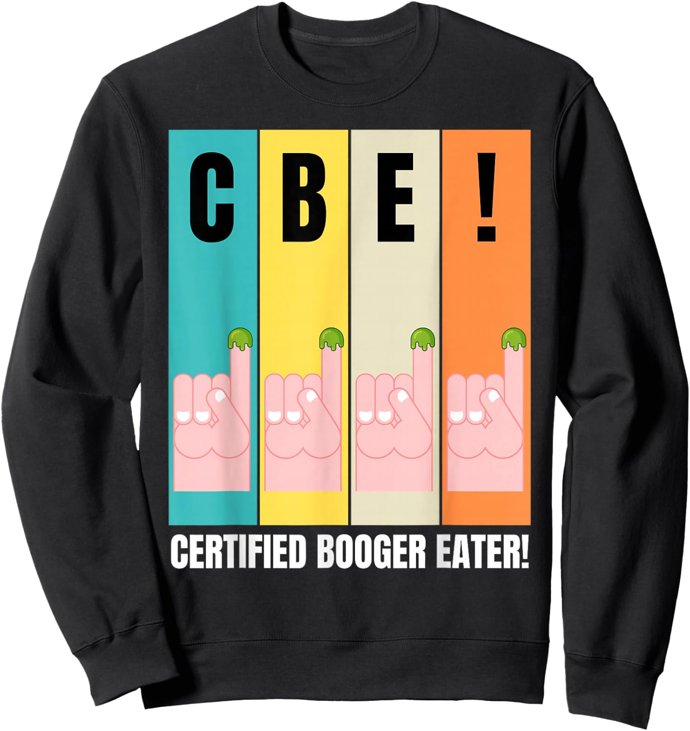 Funny Picking Bogeys & Boogers, Certified Booger Eater Sweatshirt - Sweatshirt | Black