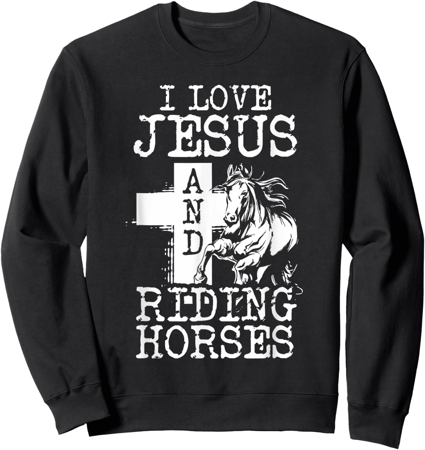 I Love Jesus And Riding Horses | Horse Girl Horseback Rider Sweatshirt - Sweatshirt | Black