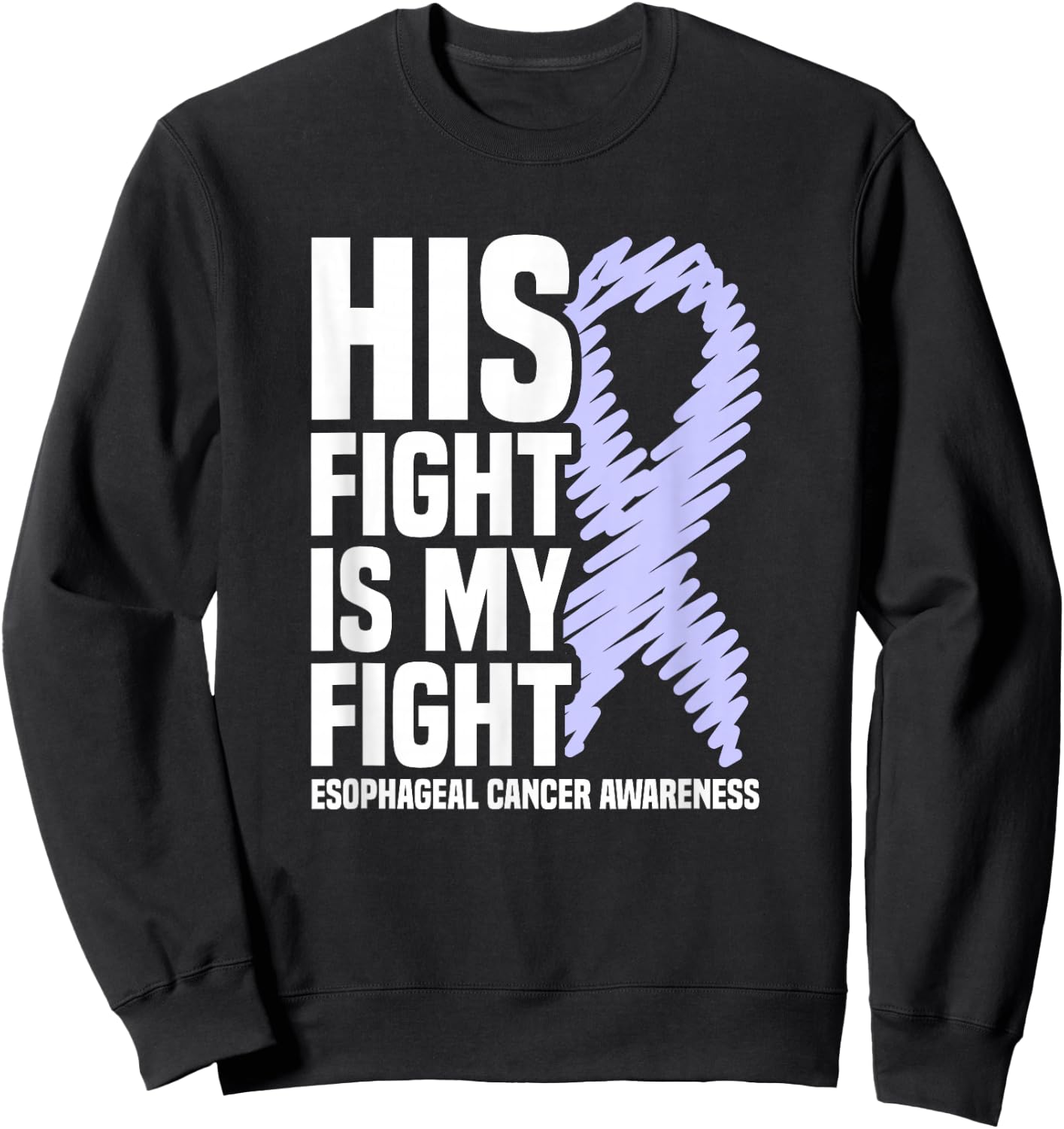 His Fight Is My Fight Periwinkle Esophageal Cancer Awareness Sweatshirt - Sweatshirt | Black