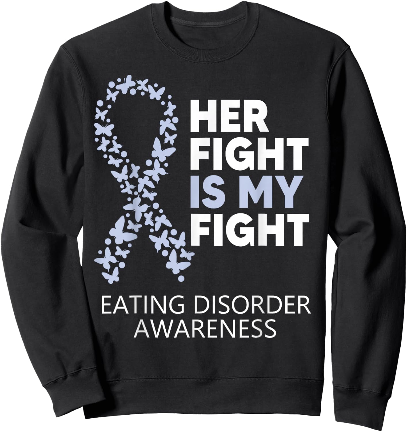 Eating Disorder Awareness Her Fight is my Fight Warrior Sweatshirt - Sweatshirt | Black