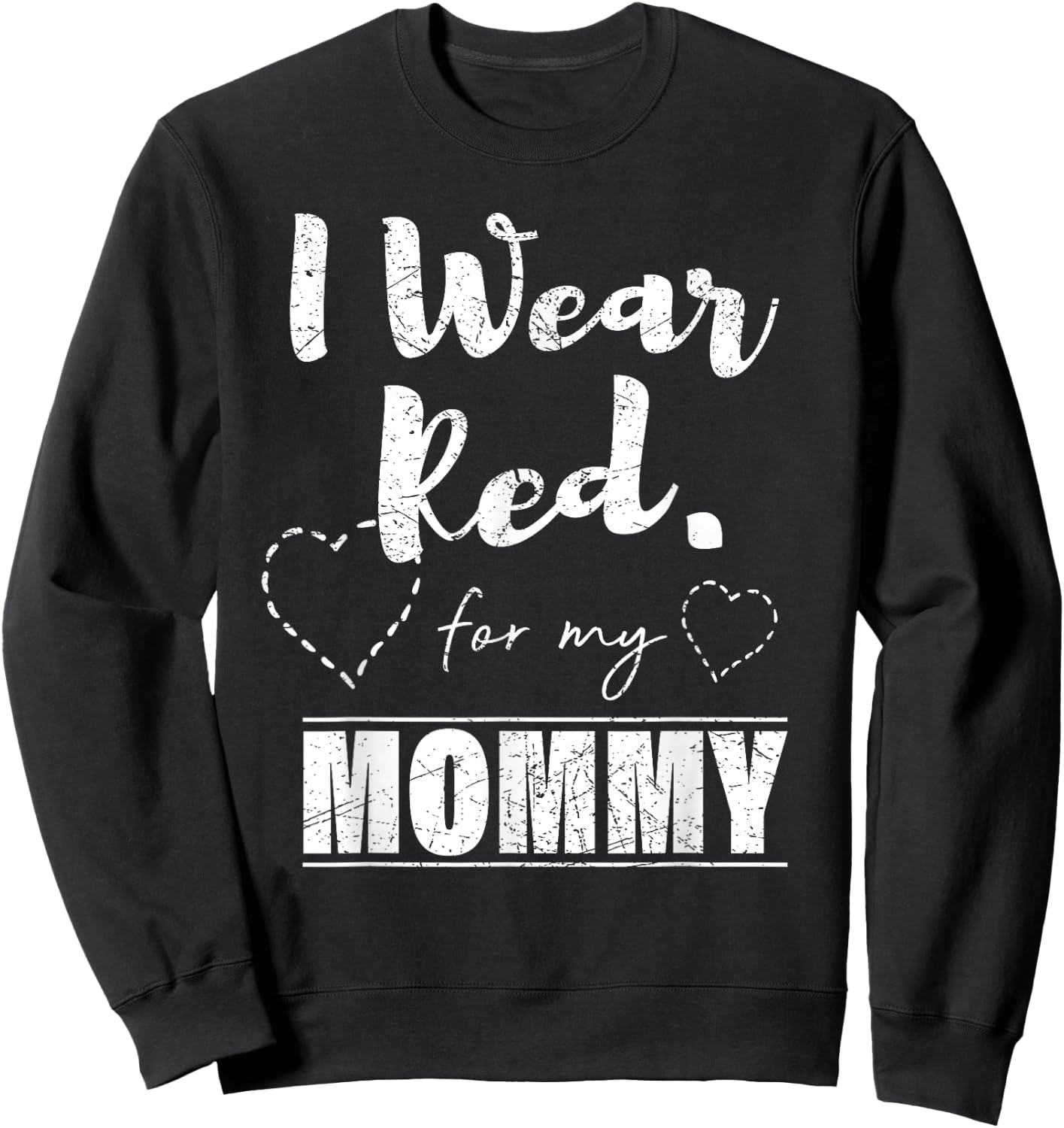 I Wear Red for my Mommy , Heart Disease Awareness Gift Sweatshirt - Sweatshirt | Black
