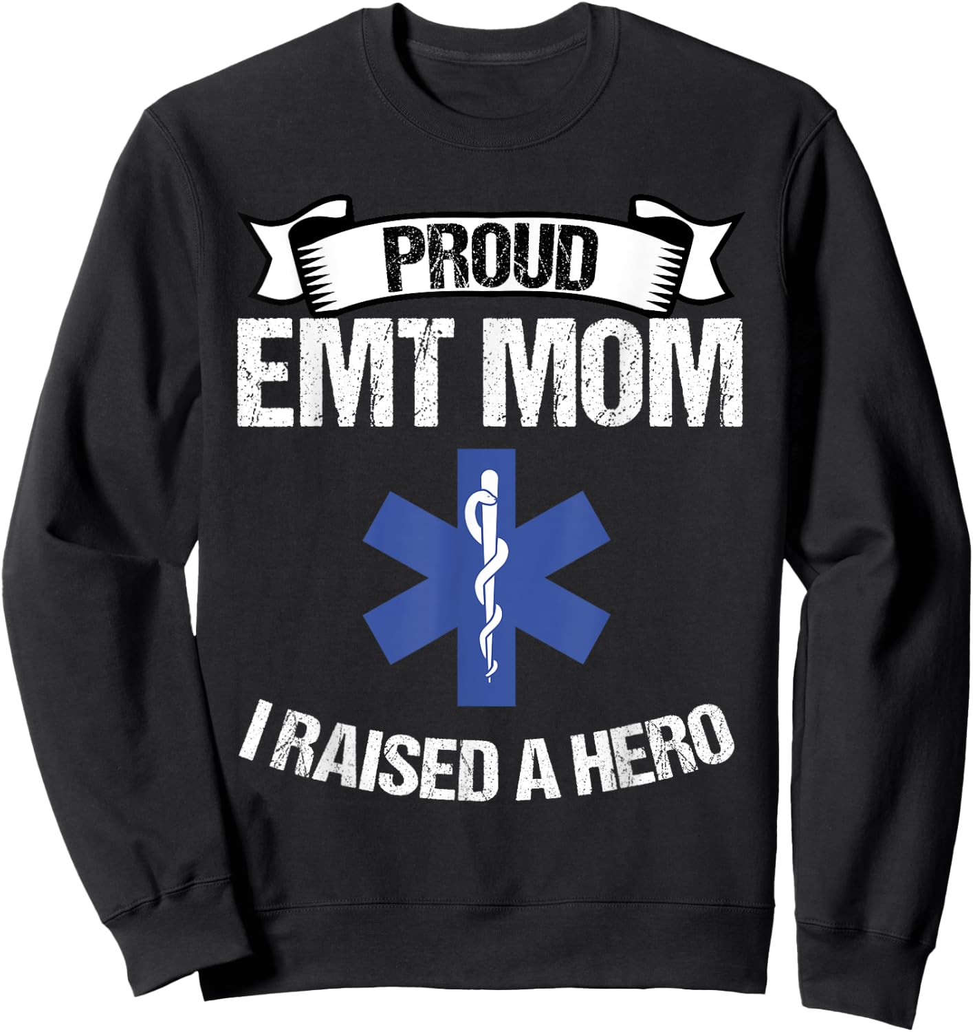 Proud EMT Mom I Raised A Hero Women Paramedics EMS Sweatshirt - Sweatshirt | Black