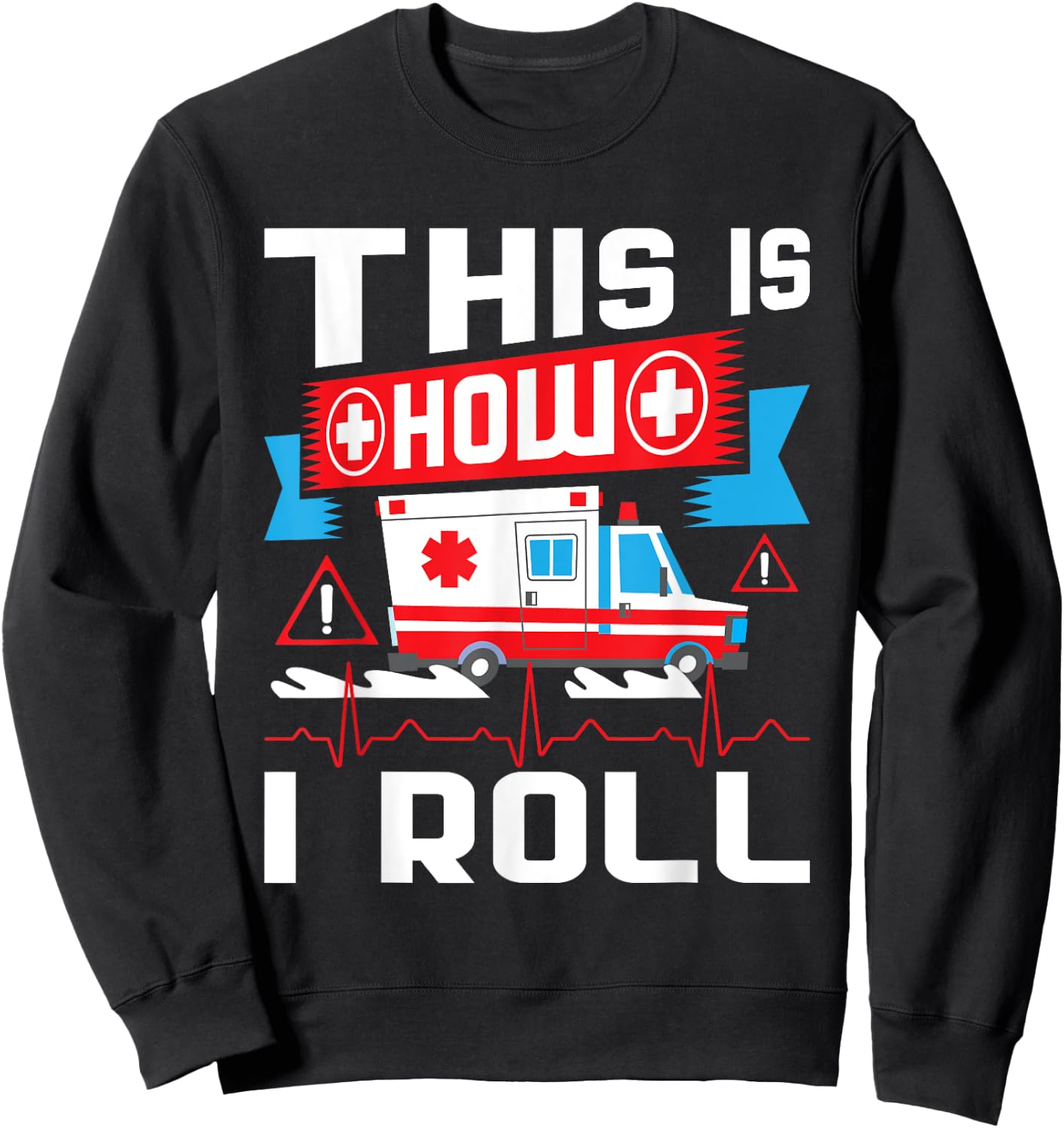 This Is How I Roll - Funny EMT EMS Paramedic Sweatshirt - Sweatshirt | Black