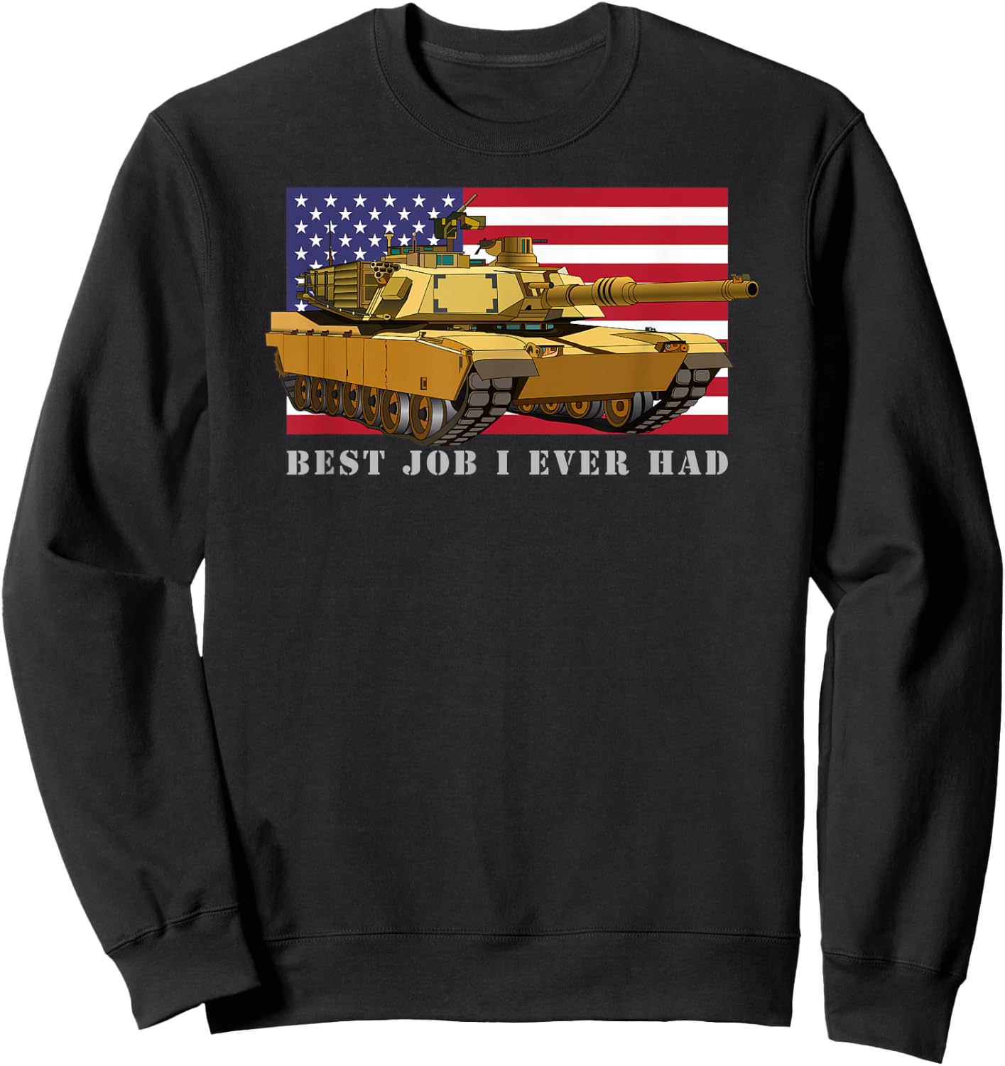 M1A2 Abrams Tank Tanker Best Job I Ever Had American Flag Sweatshirt - Sweatshirt | Black