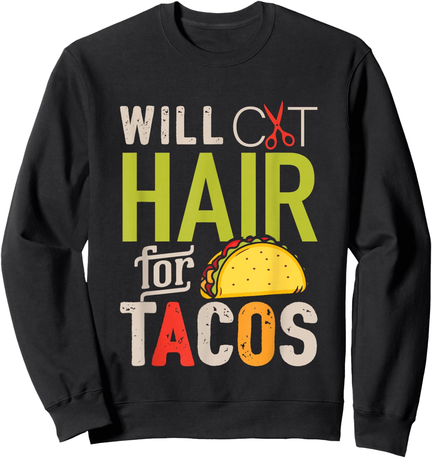 Will Cut Hair For Tacos Shirt Funny Hairdresser Hairstylist Sweatshirt - Sweatshirt | Black
