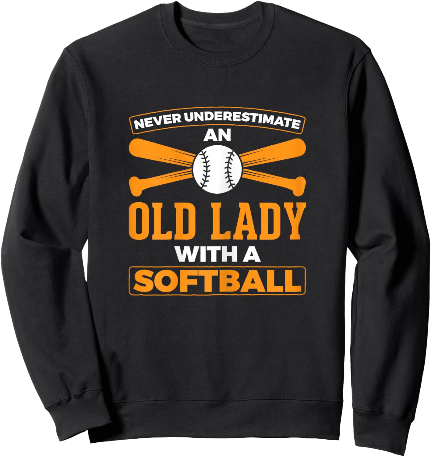 Never Underestimate Old Lady With a Softball Softball Player Sweatshirt - Sweatshirt | Black