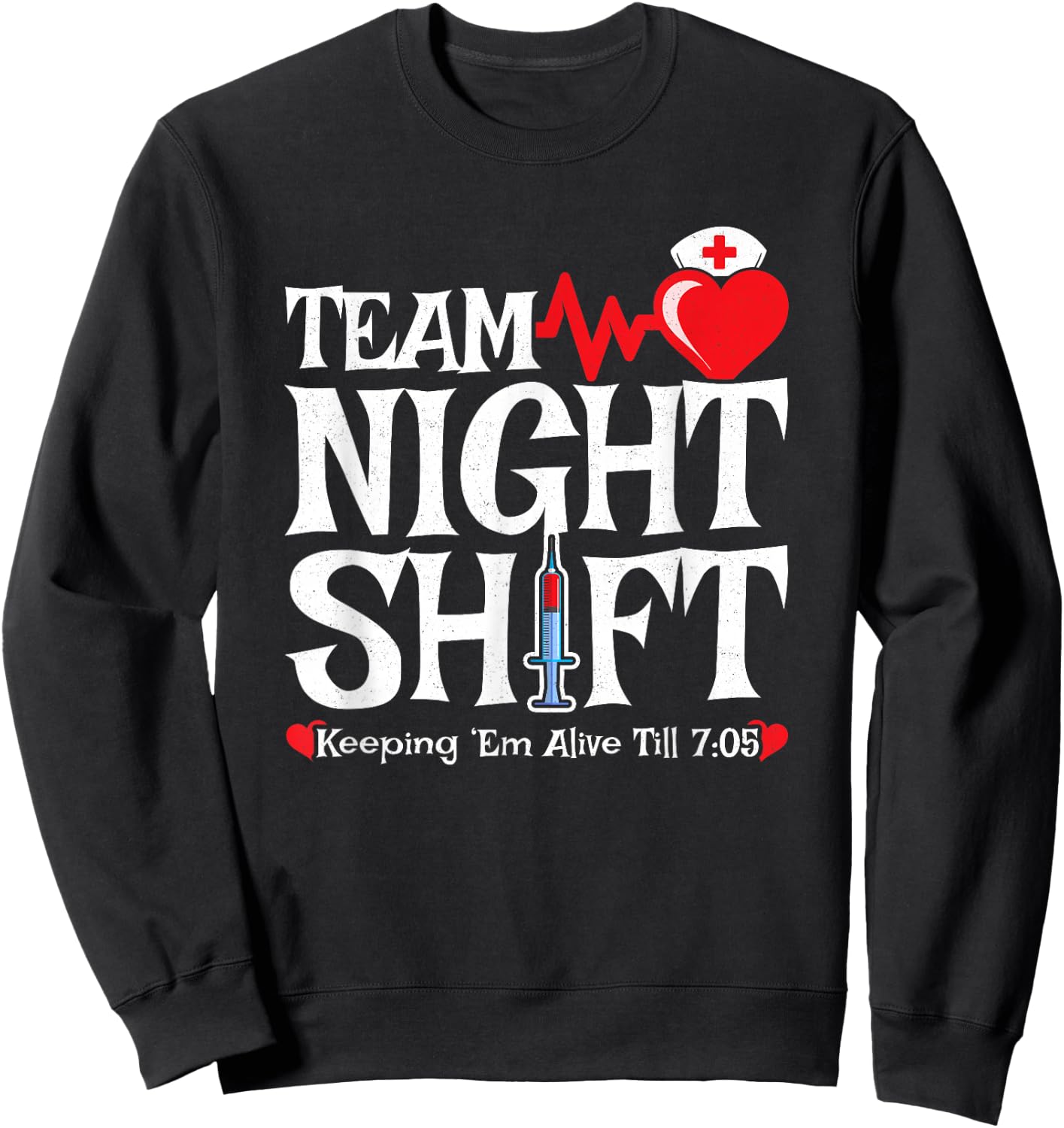 Nurse Appreciation - Funny Team Night Shift Nurse Sweatshirt - Sweatshirt | Black