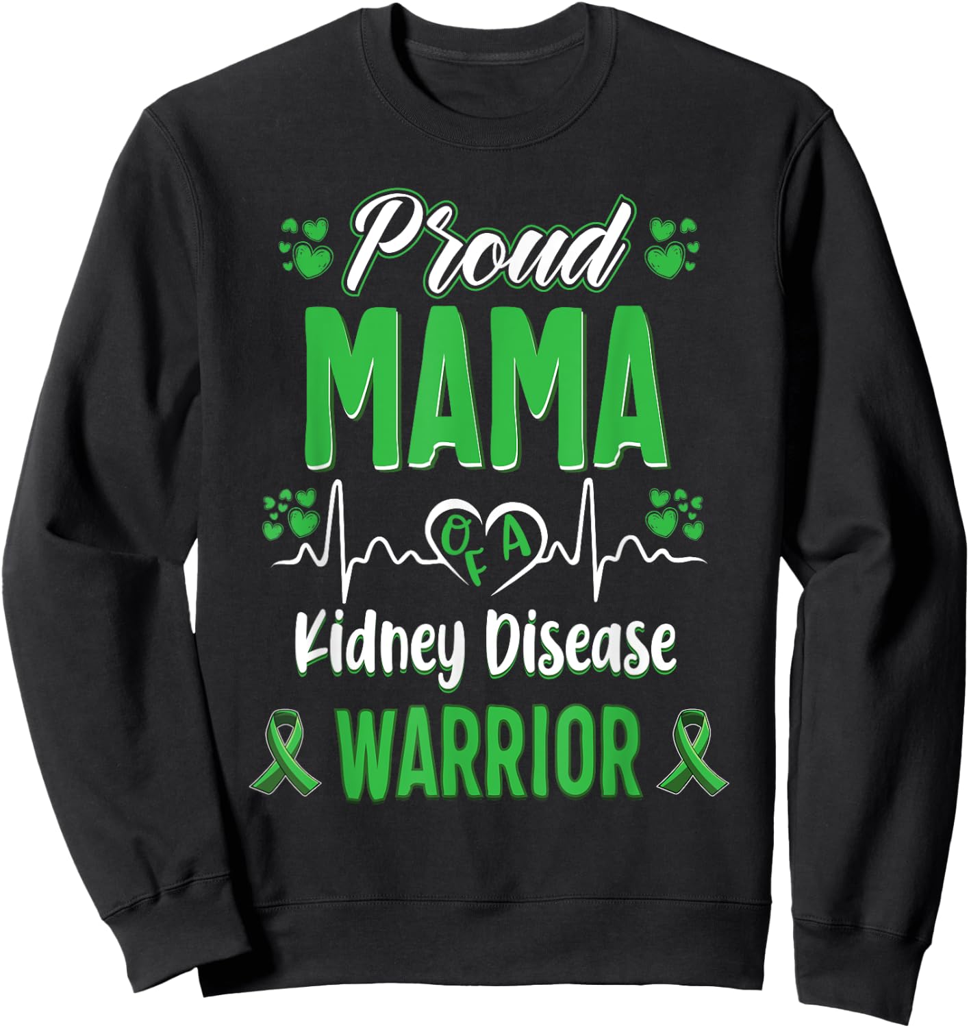 proud Mama kidney disease warrior awareness ribbon green Sweatshirt - Sweatshirt | Black