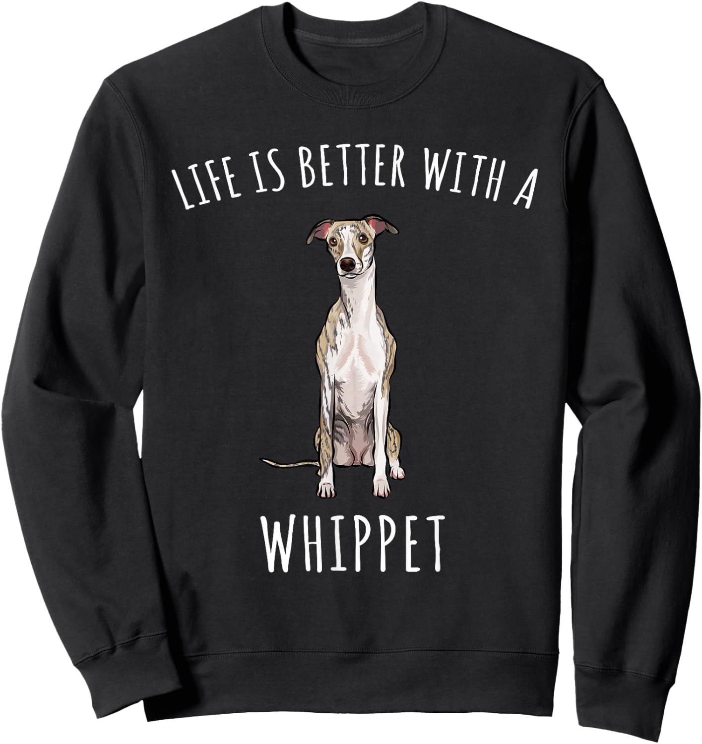 Life Is Better With A Whippet Dog Lover Sweatshirt - Sweatshirt | Black