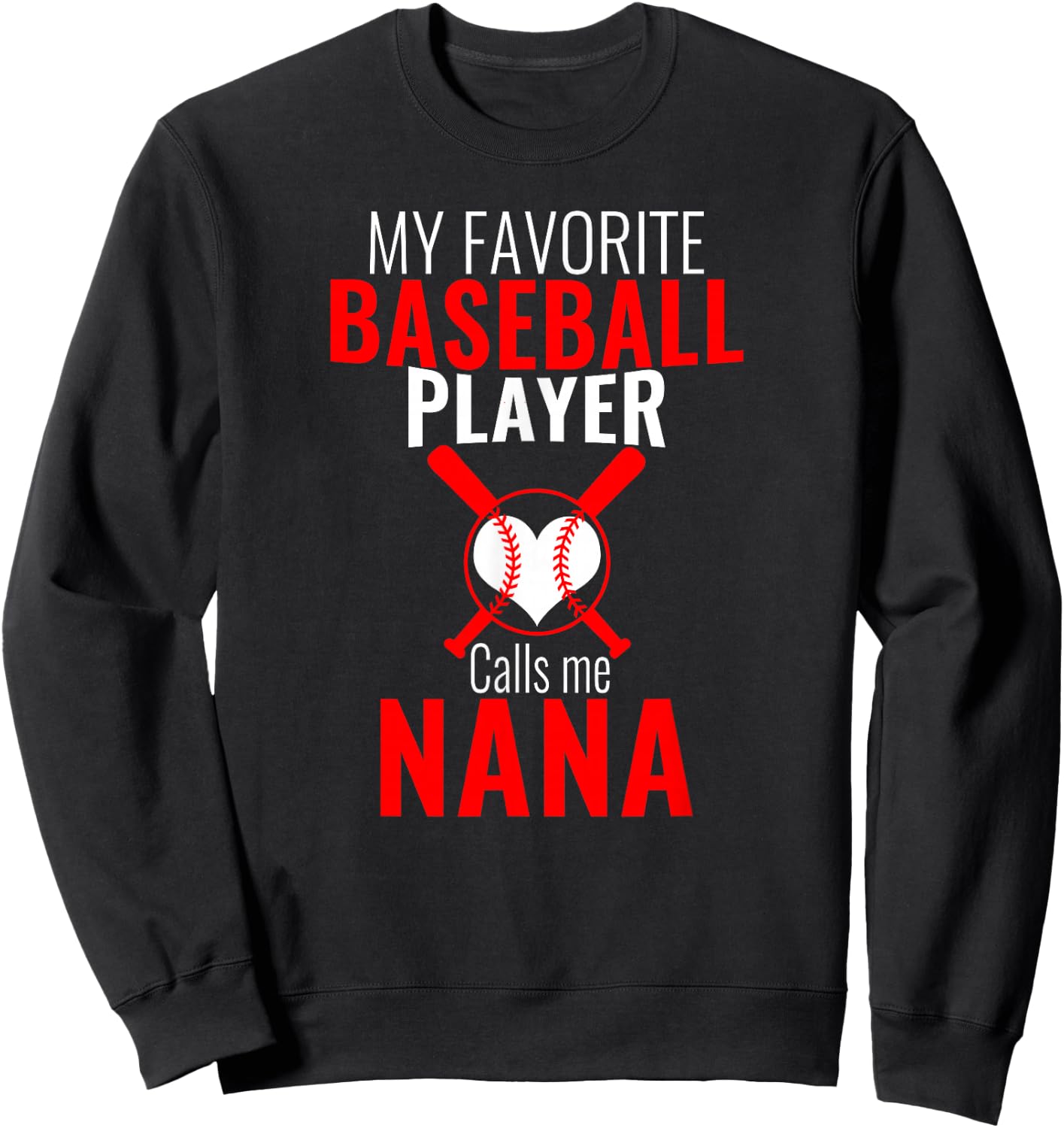 My Favorite Baseball Player Calls Me Nana Baseball Nana Sweatshirt - Sweatshirt | Black