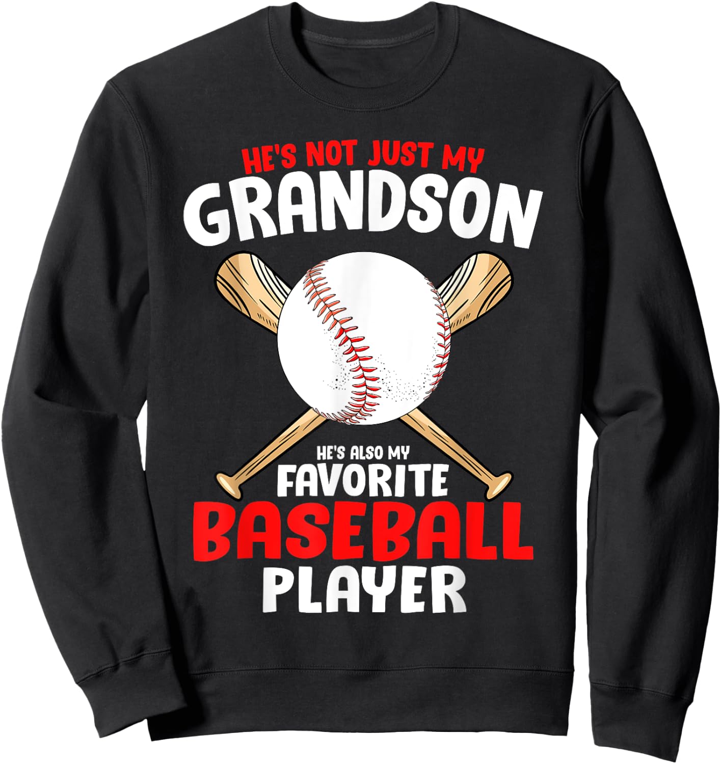 He's not Just My Grandson he's also my favourite baseball Sweatshirt - Sweatshirt | Black