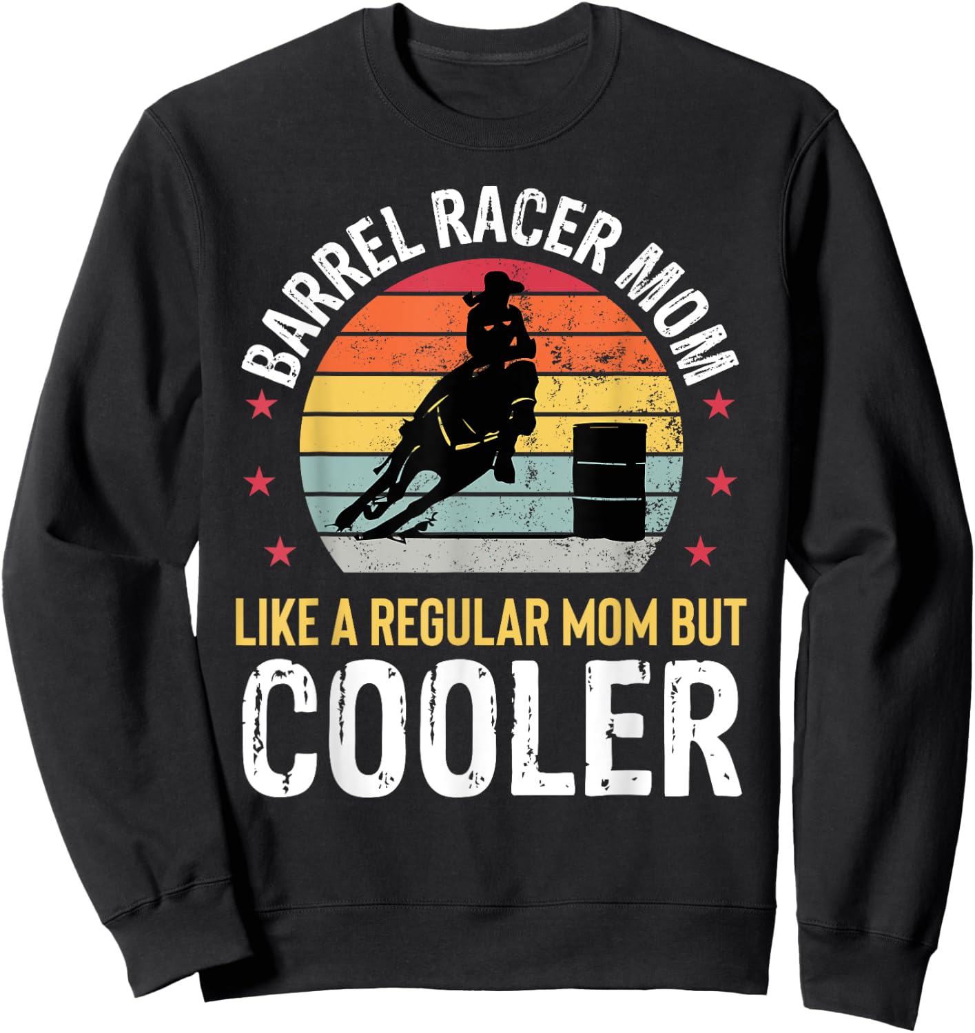 Barrel Racer Mom Funny Barrel Racing Women Mother Girls Sweatshirt - Sweatshirt | Black