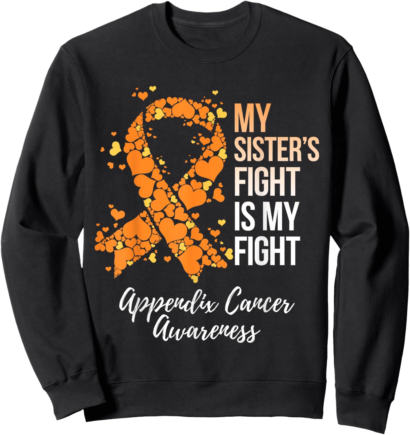 My Sister’s Fight Is My Fight Appendix Cancer Awareness Sweatshirt - Sweatshirt | Black
