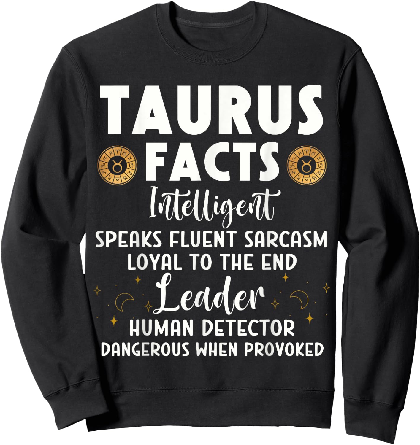 Funny Taurus Facts Intelligent Sarcasm Zodiac Sign Humor Sweatshirt - Sweatshirt | Black