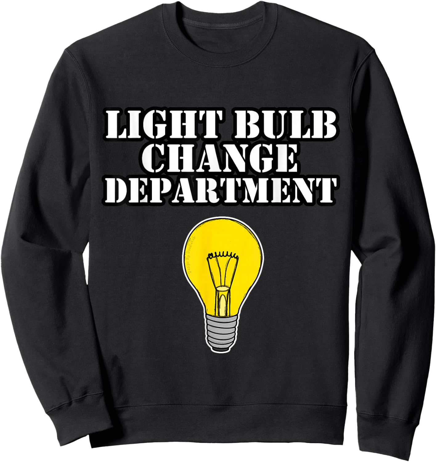 Light Bulb Change Department Dad Joke Funny Father's Day Sweatshirt - Sweatshirt | Black
