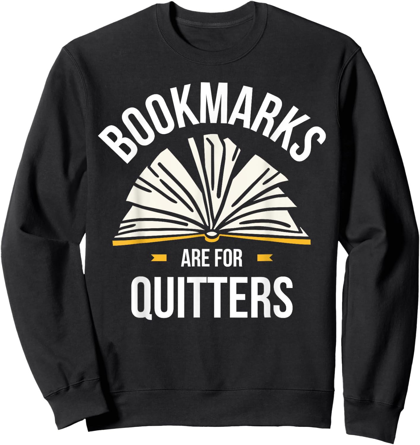 Bookmarks Are For Quitters Sweatshirt - Sweatshirt | Black