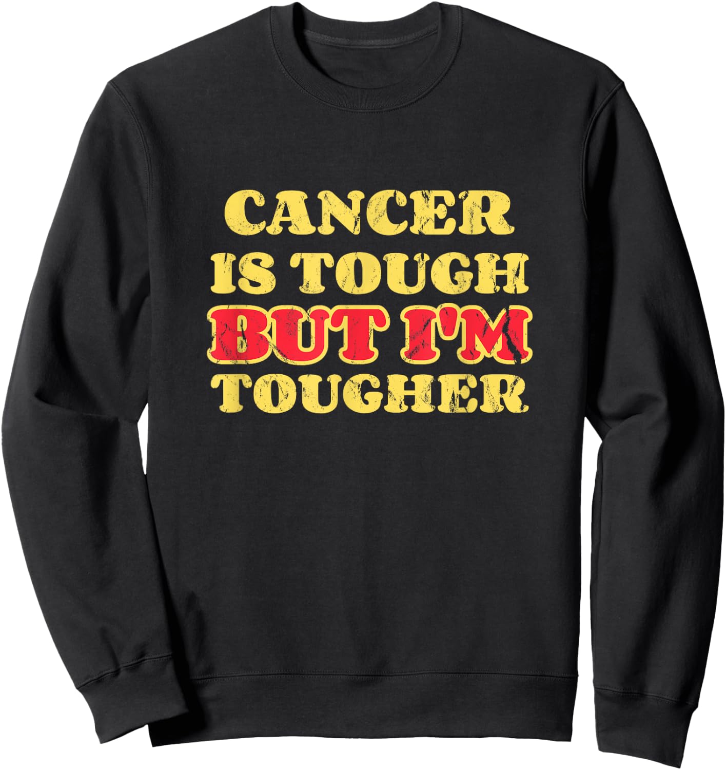 Cancer Sucks Cancer Is Tough But I’m Tougher Sweatshirt - Sweatshirt | Black
