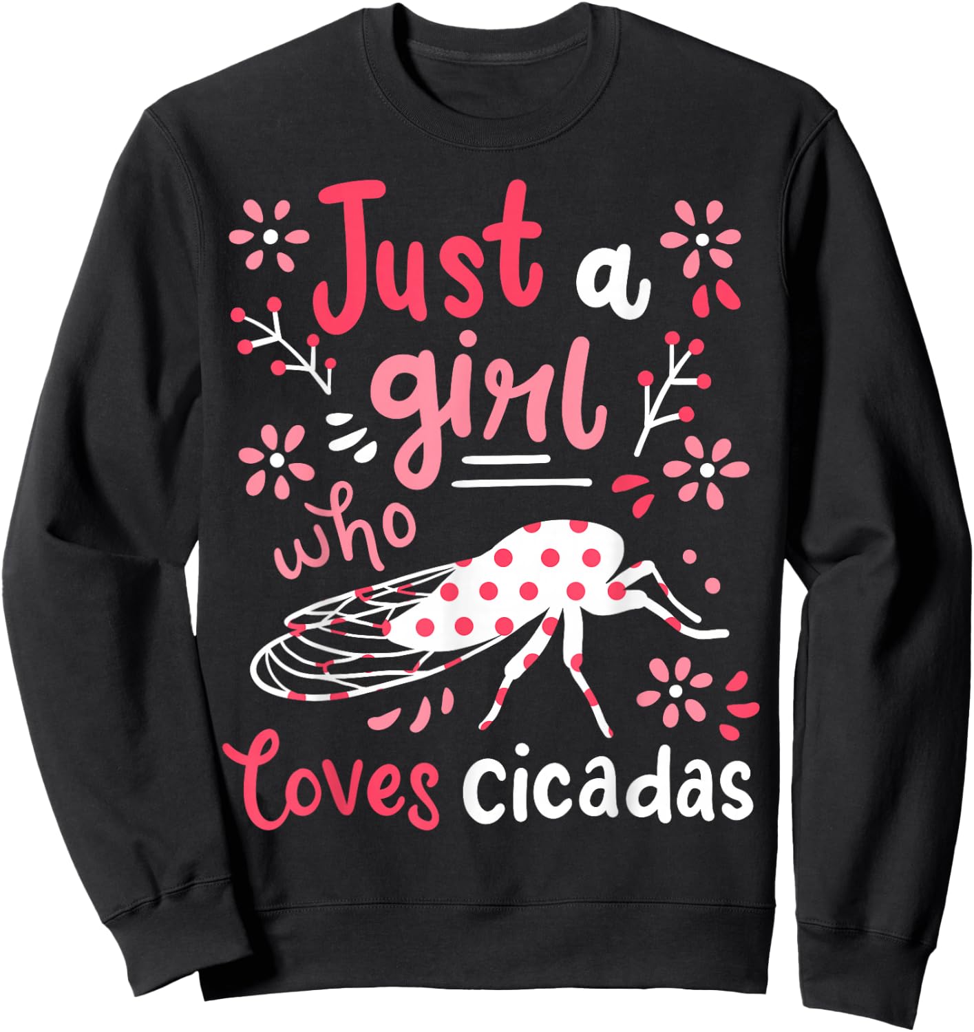Cicada Insect Just a Girl Who Loves Cicadas Sweatshirt - Sweatshirt | Black