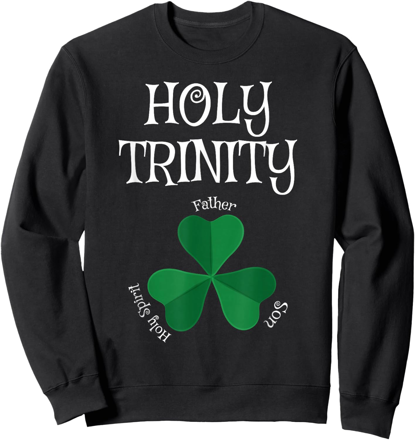 Christian St Patricks Day - Shamrock Holy Trinity Sweatshirt - Sweatshirt | Black