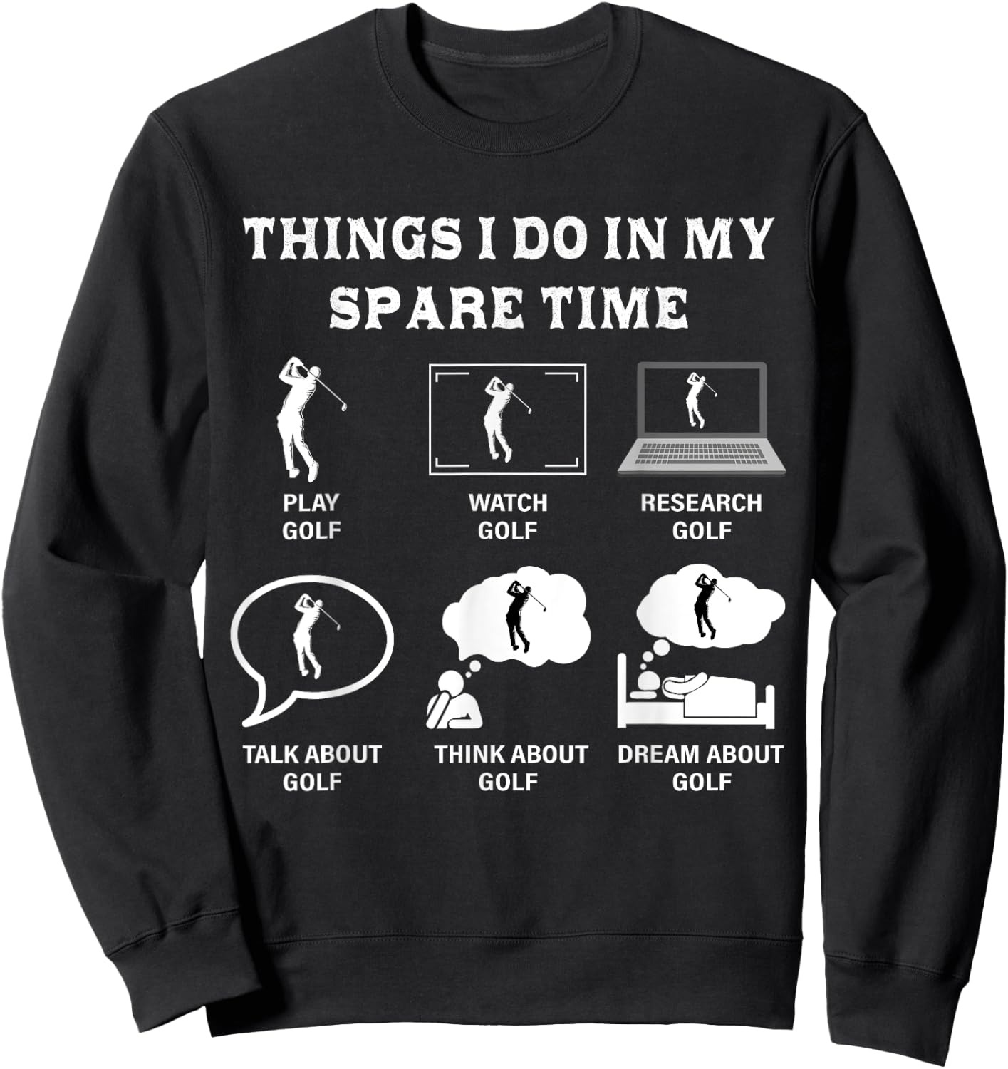 Things I Do In My Spare Time Golf Lover Funny Golf Sweatshirt - Sweatshirt | Black