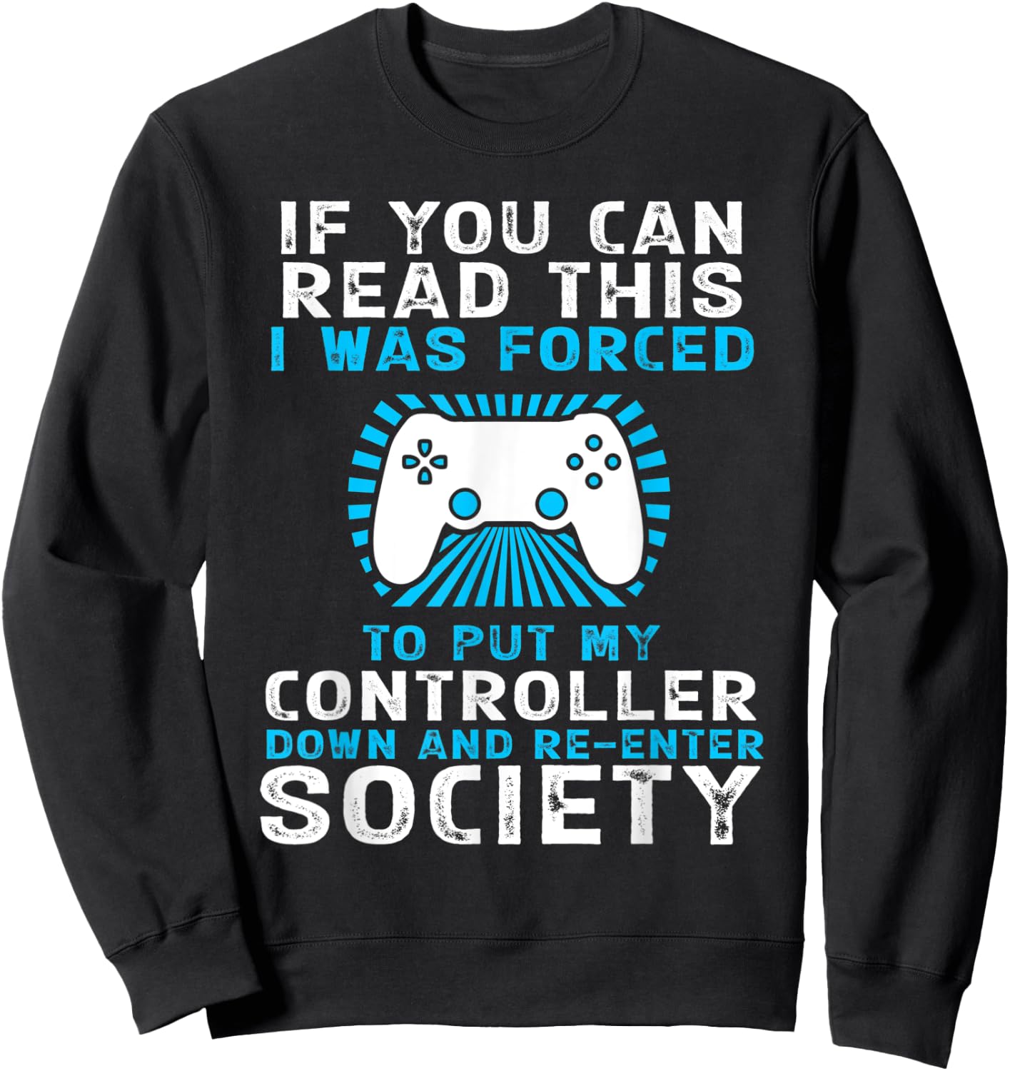 Forced To Re-Enter Society Funny Gaming Sweatshirt - Sweatshirt | Black