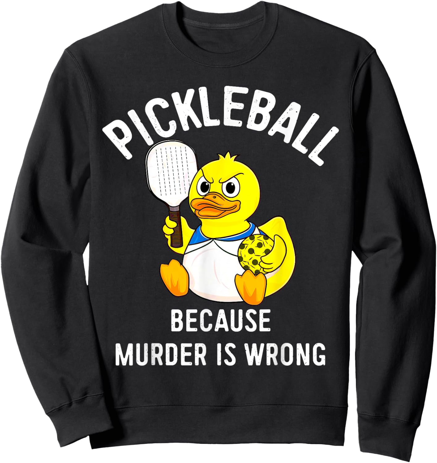 Because Murder Is Wrong Rubber Duck Plays Pickleball Sweatshirt - Sweatshirt | Black