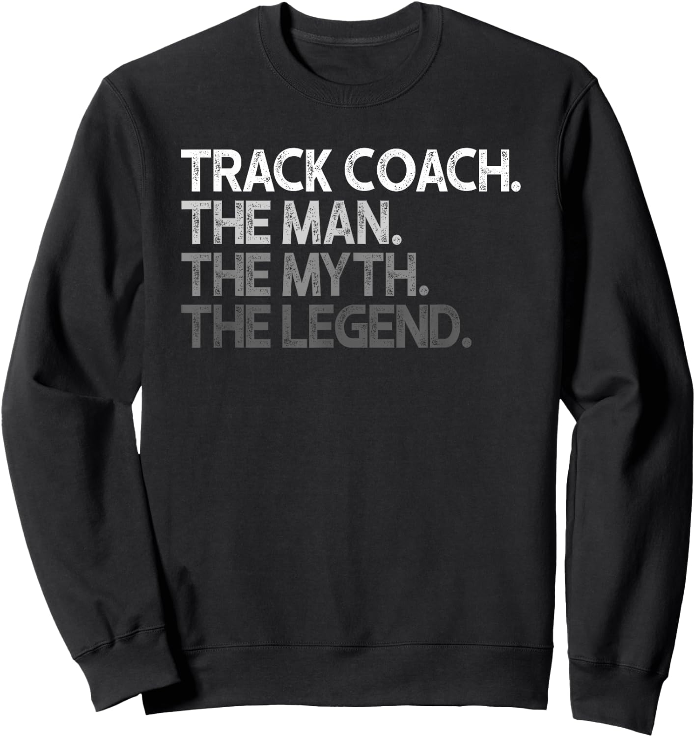 Track Coach The Man Myth Legend Gift Sweatshirt - Sweatshirt | Black
