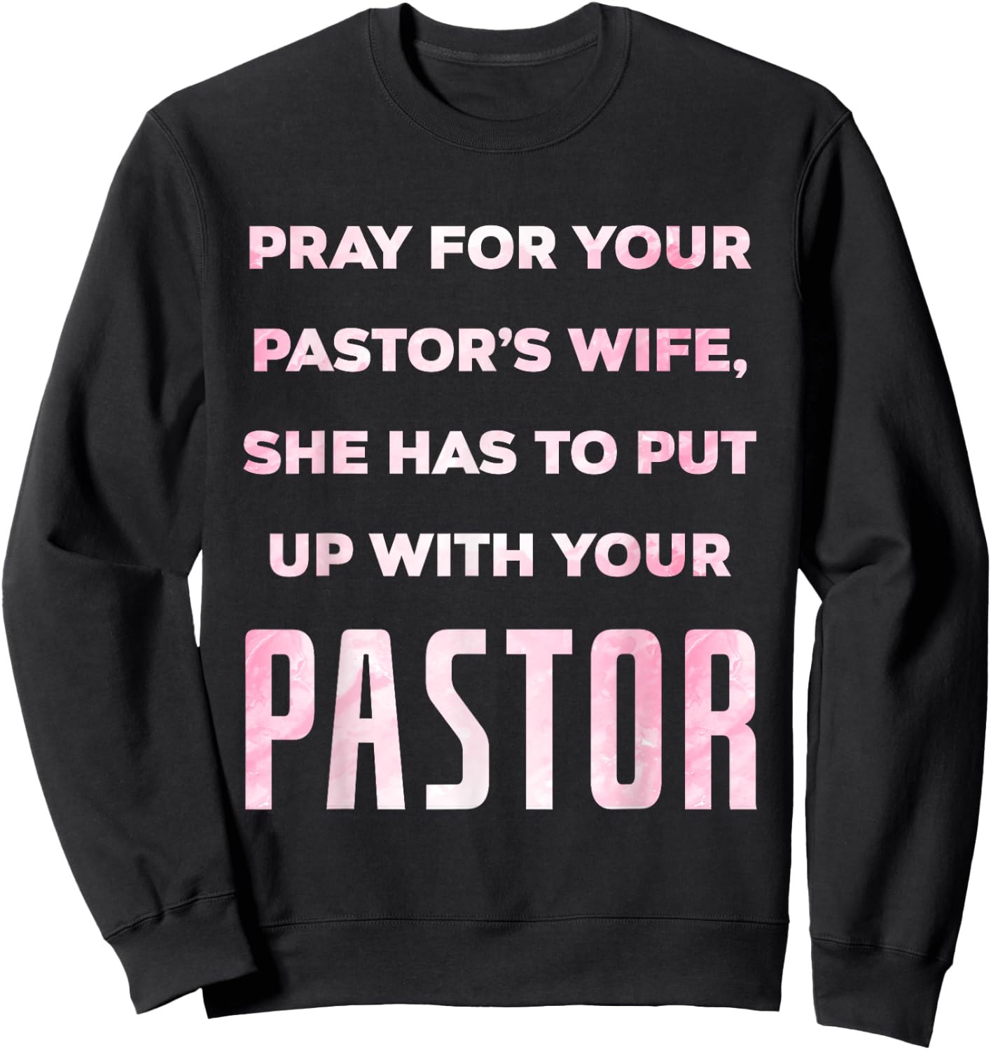 Pray For Your Pastor's Wife Of A Pastor Funny Pastor's Wife Sweatshirt - Sweatshirt | Black