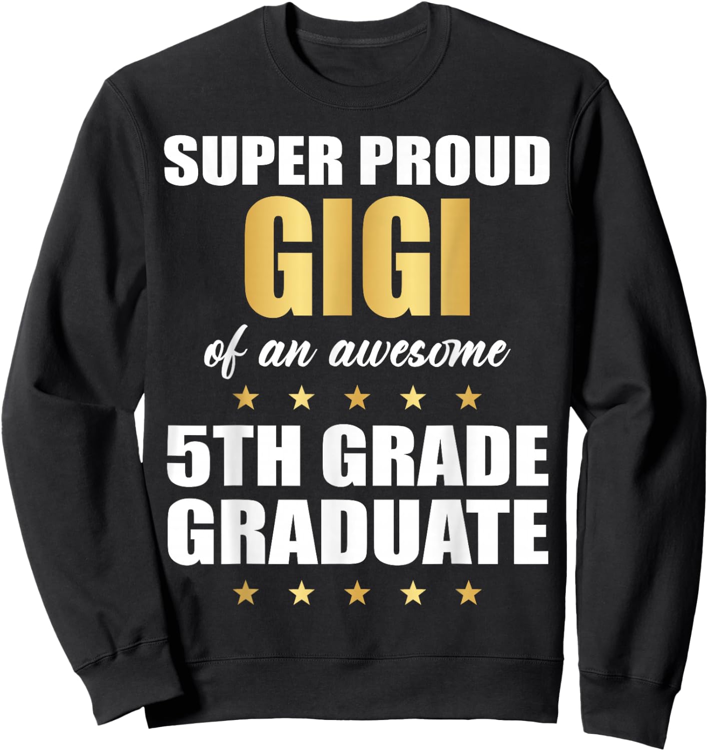Super Proud GIGI Of A Awesome 5th Grade Graduate Graduation Sweatshirt - Sweatshirt | Black