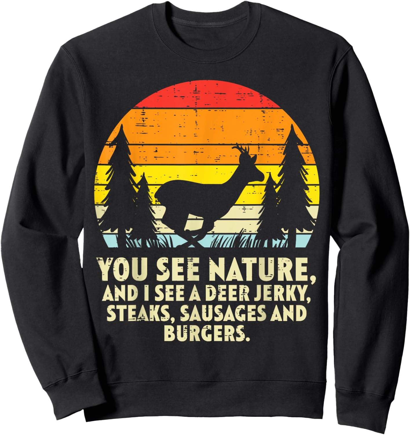 You See Nature Deer Sunset Retro Bow Hunting Hunter Dad Sweatshirt - Sweatshirt | Black