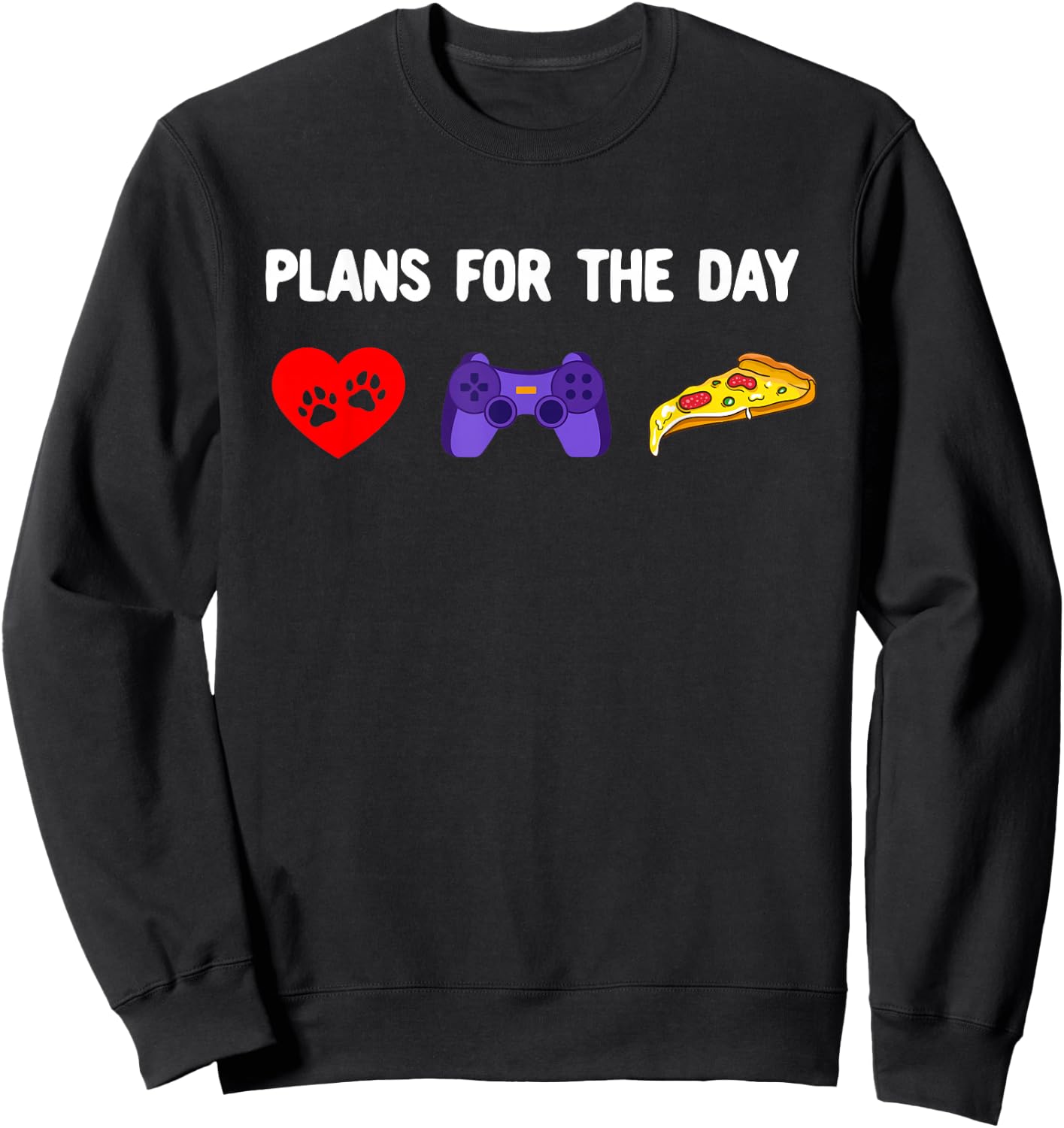 Plans for the Day - Petting Dogs Play Video Games and Pizza Sweatshirt - Sweatshirt | Black