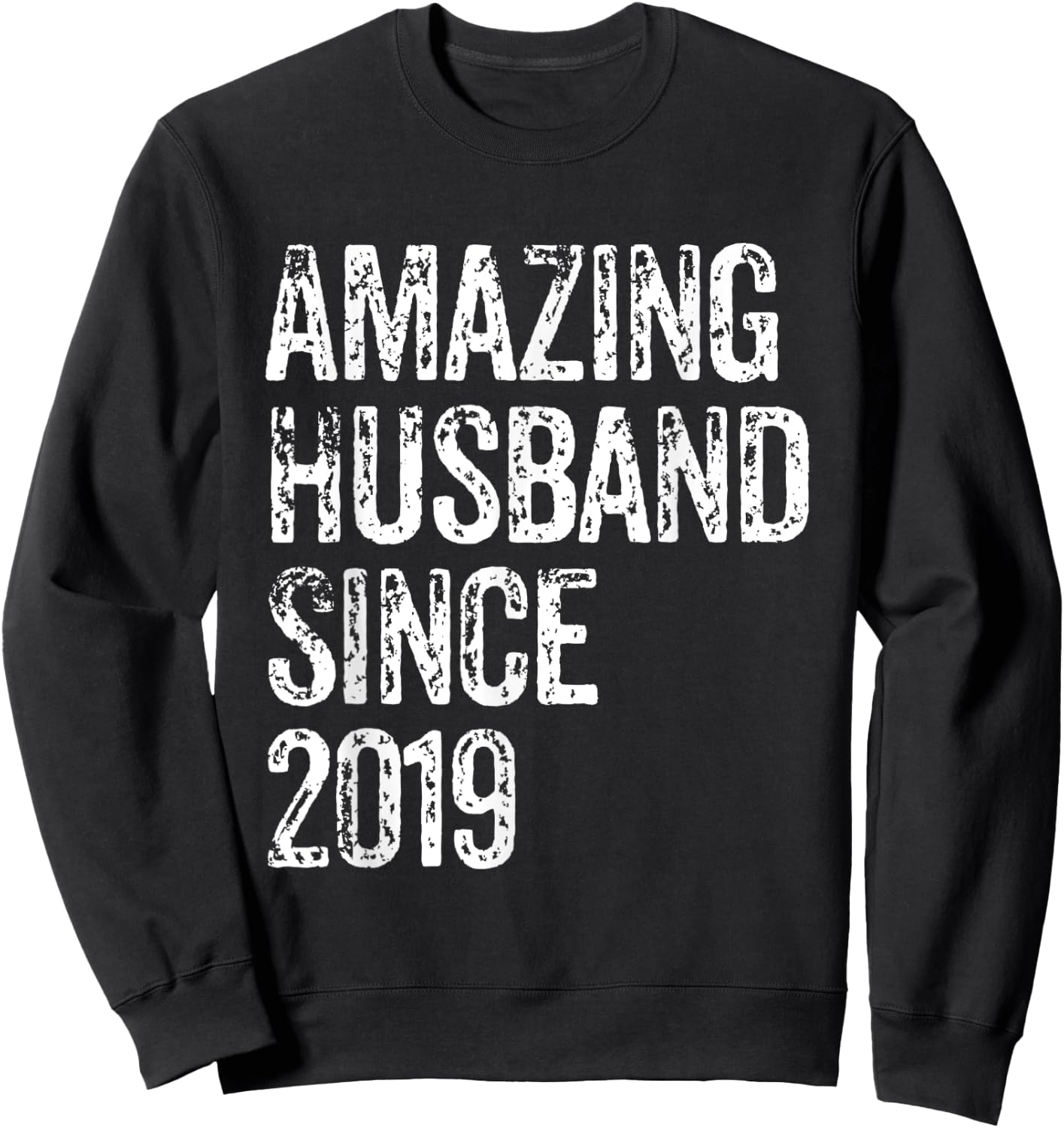 Amazing Husband Since 2019 6 Year Wedding Anniversary Sweatshirt - Sweatshirt | Black