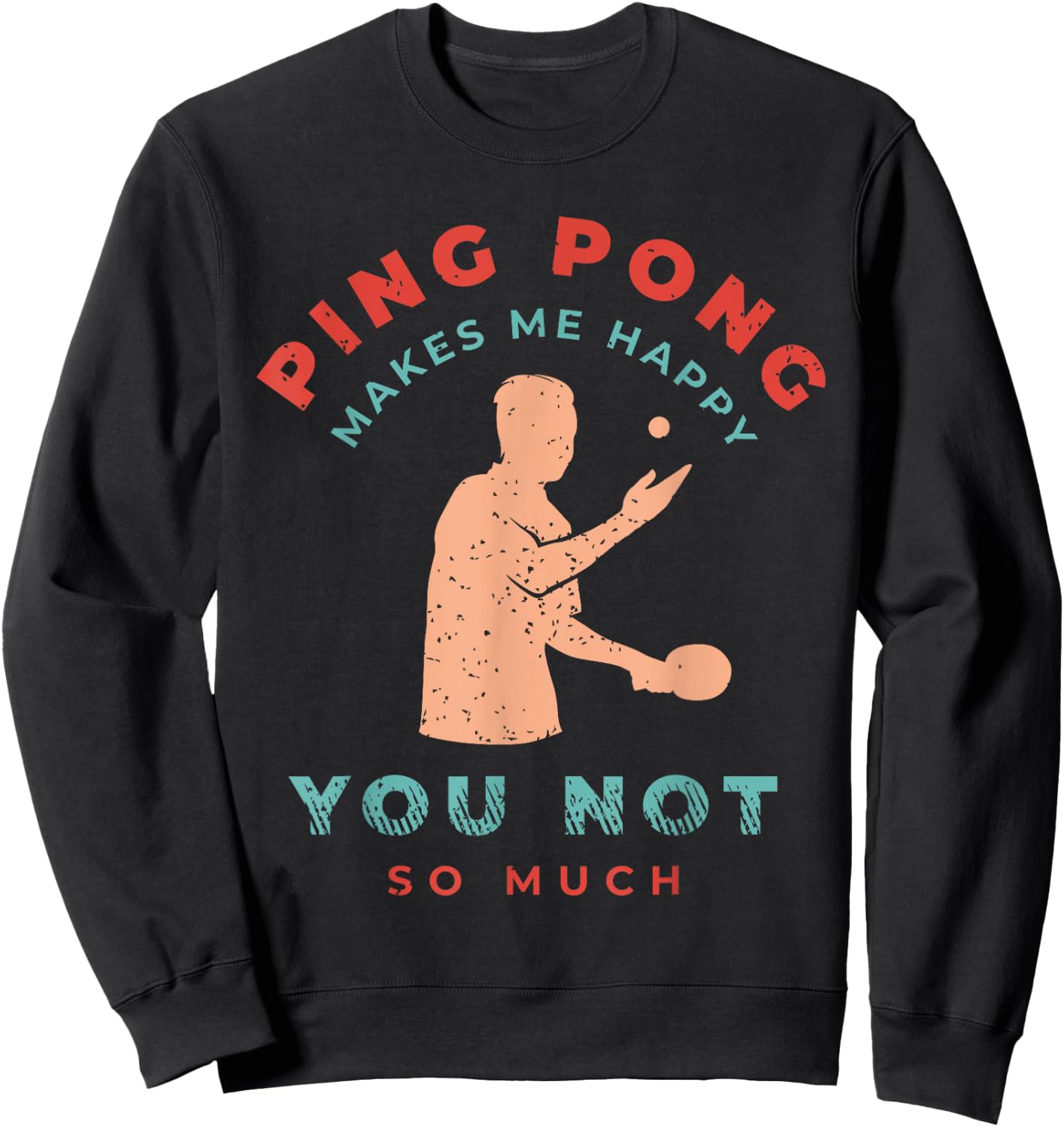 Ping Pong Shirts and Table Tennis Gifts for Ping Pongs Sweatshirt - Sweatshirt | Black