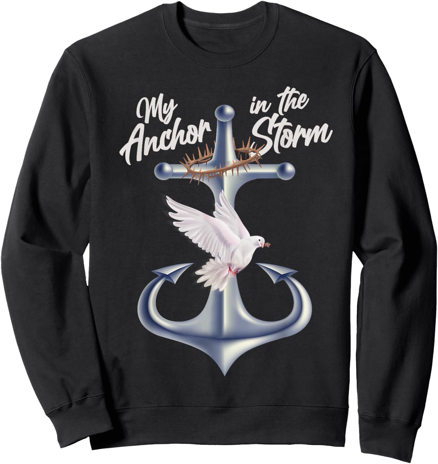 Jesus Is My Anchor In The Storm - Crown Of Thorns Sweatshirt - Sweatshirt | Black