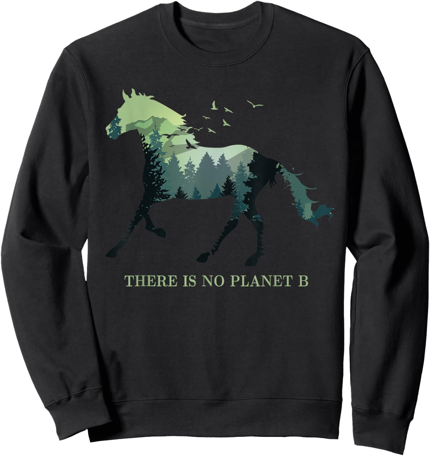 There is No Planet B Earth Day Design natural reserve horse Sweatshirt - Sweatshirt | Black