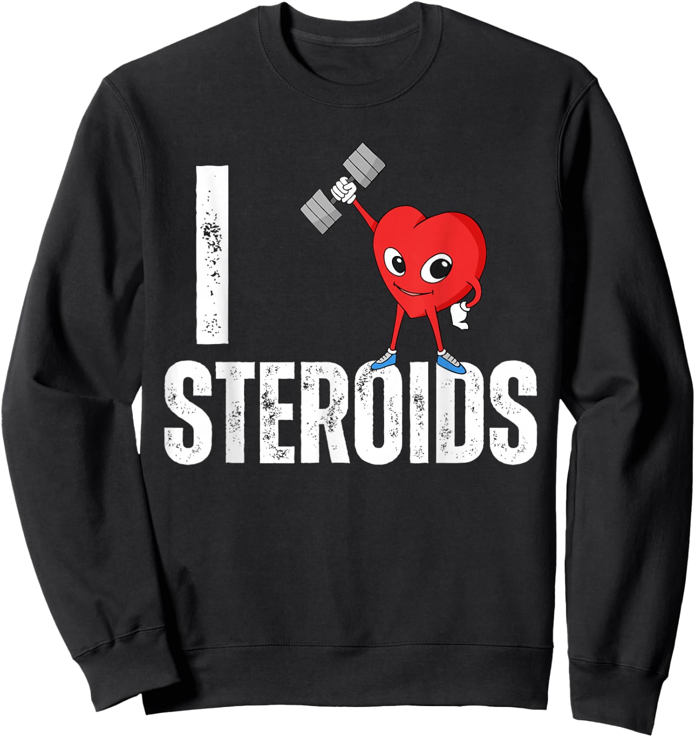 I Love Steroids Gifts for Bodybuilders Men I Heart Steroids Sweatshirt - Sweatshirt | Black