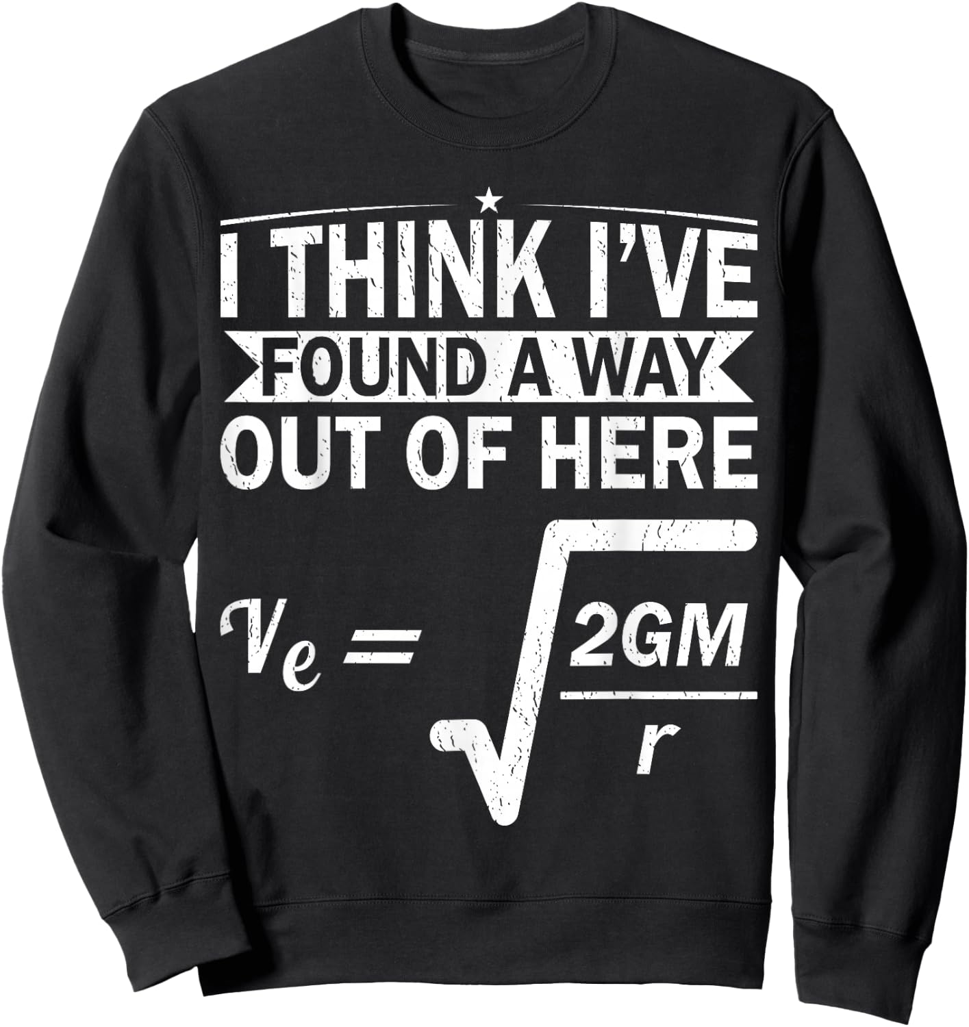 Escape Velocity Gravity Physics Engineer Funny Physics Sweatshirt - Sweatshirt | Black