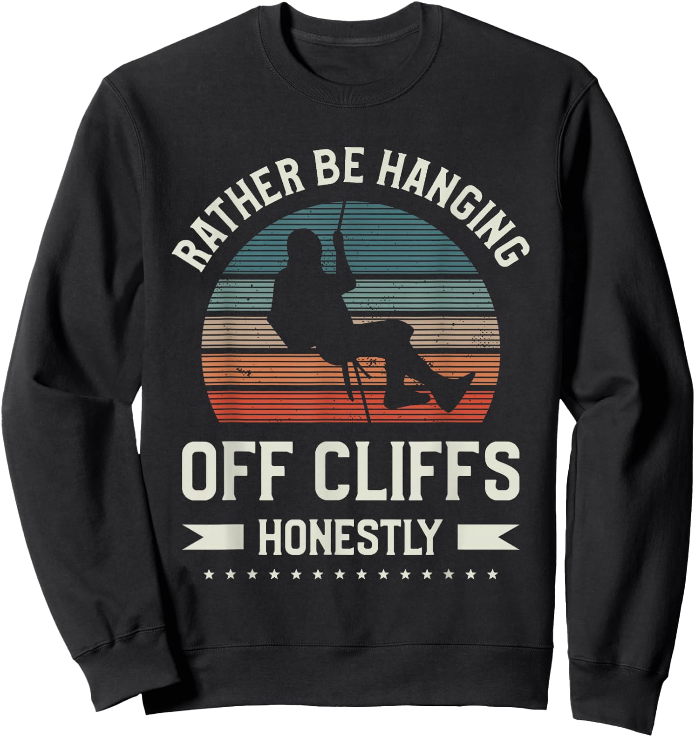 Rather Be Hanging Off Cliffs Honestly Rappelling Sweatshirt - Sweatshirt | Black