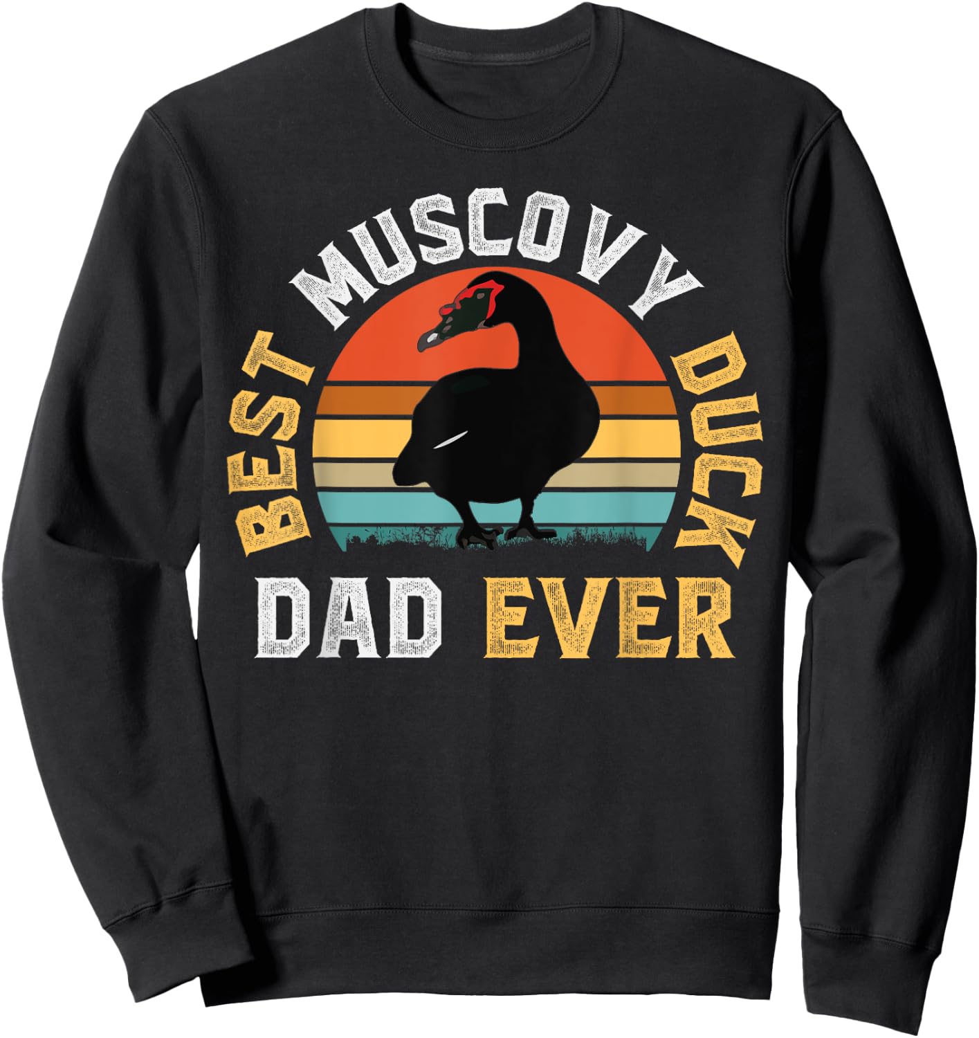 Best Muscovy Duck DAD Ever - Funny Muscovy Duck Lover Gift Sweatshirt - Sweatshirt | Black