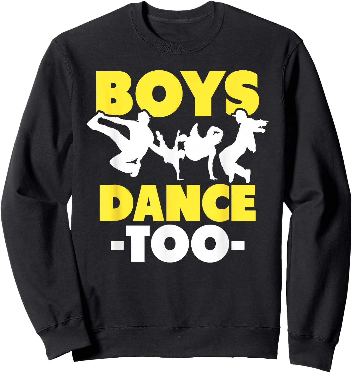 Hip Hop Dance Breakdance Dancing Boys Dance Too Hip Hop Dancer Breakdancing Sweatshirt - Sweatshirt | Black